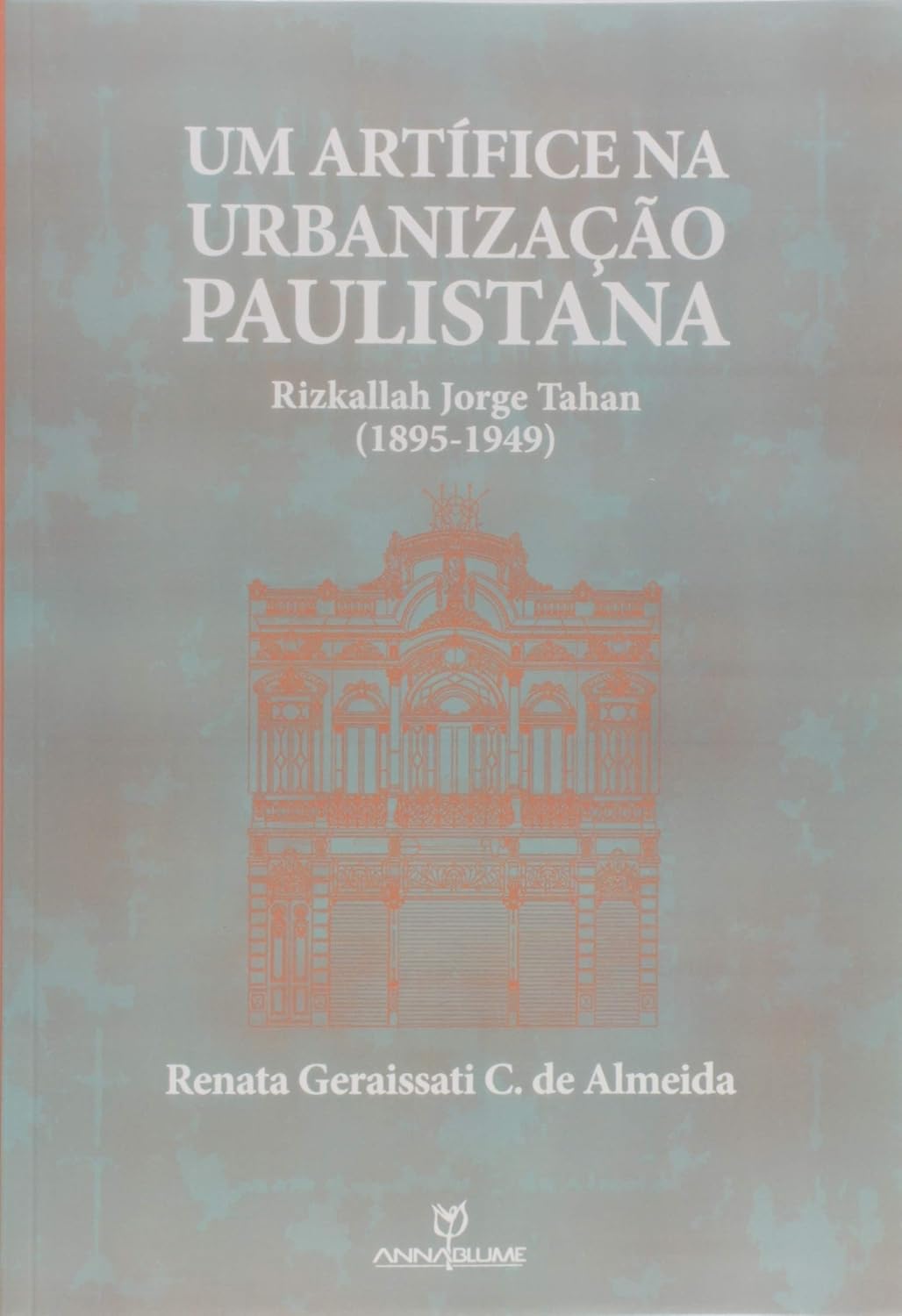 Um Artífice na Urbanização Paulistana. Rizkallah Jorge Tahan. 1895-1949