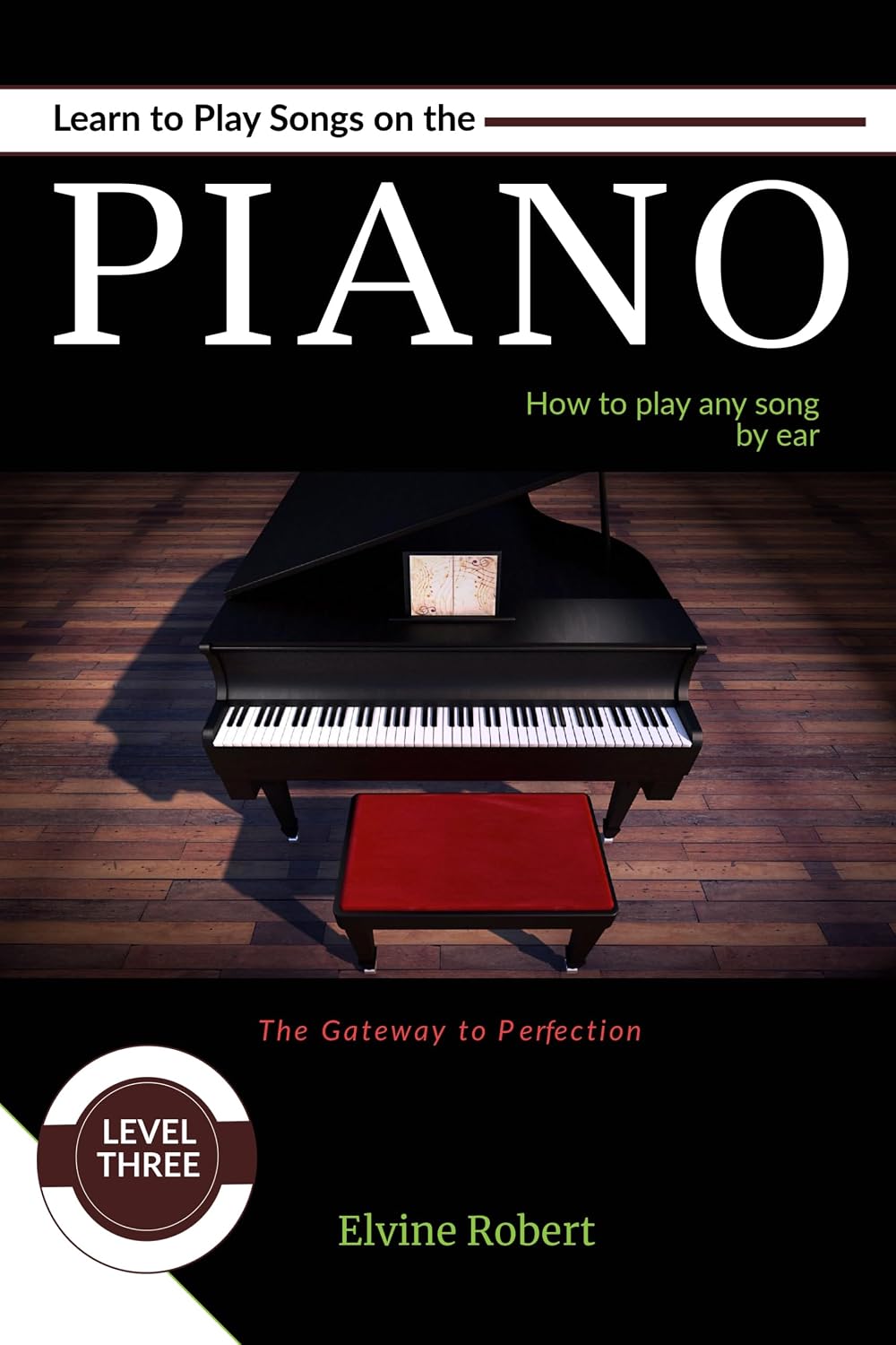 capítulo por capítulo baixar Learn to Play Songs on the Piano: How to Play any Song by Ear (The Gateway to Perfection Book 3) (English Edition)