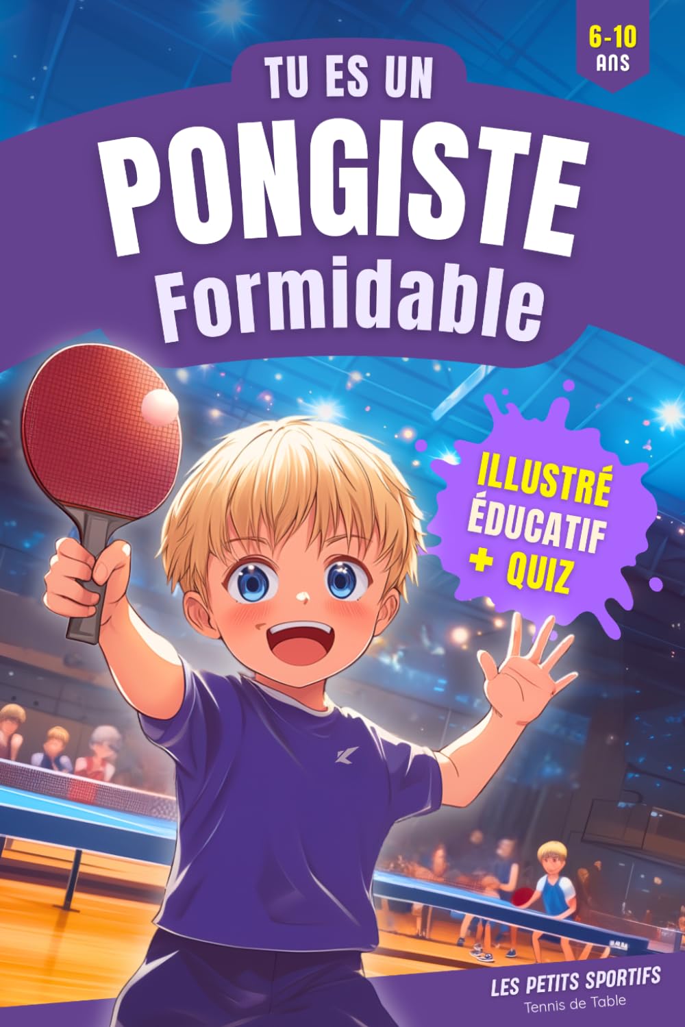 Tennis de Table: Tu es un Pongiste Formidable: Une histoire illustrée sur le tennis de table, pleine d’émotions et de découvertes, pour les enfants... Le cadeau ping pong idéal ! (French Edition) baixar livro de graça