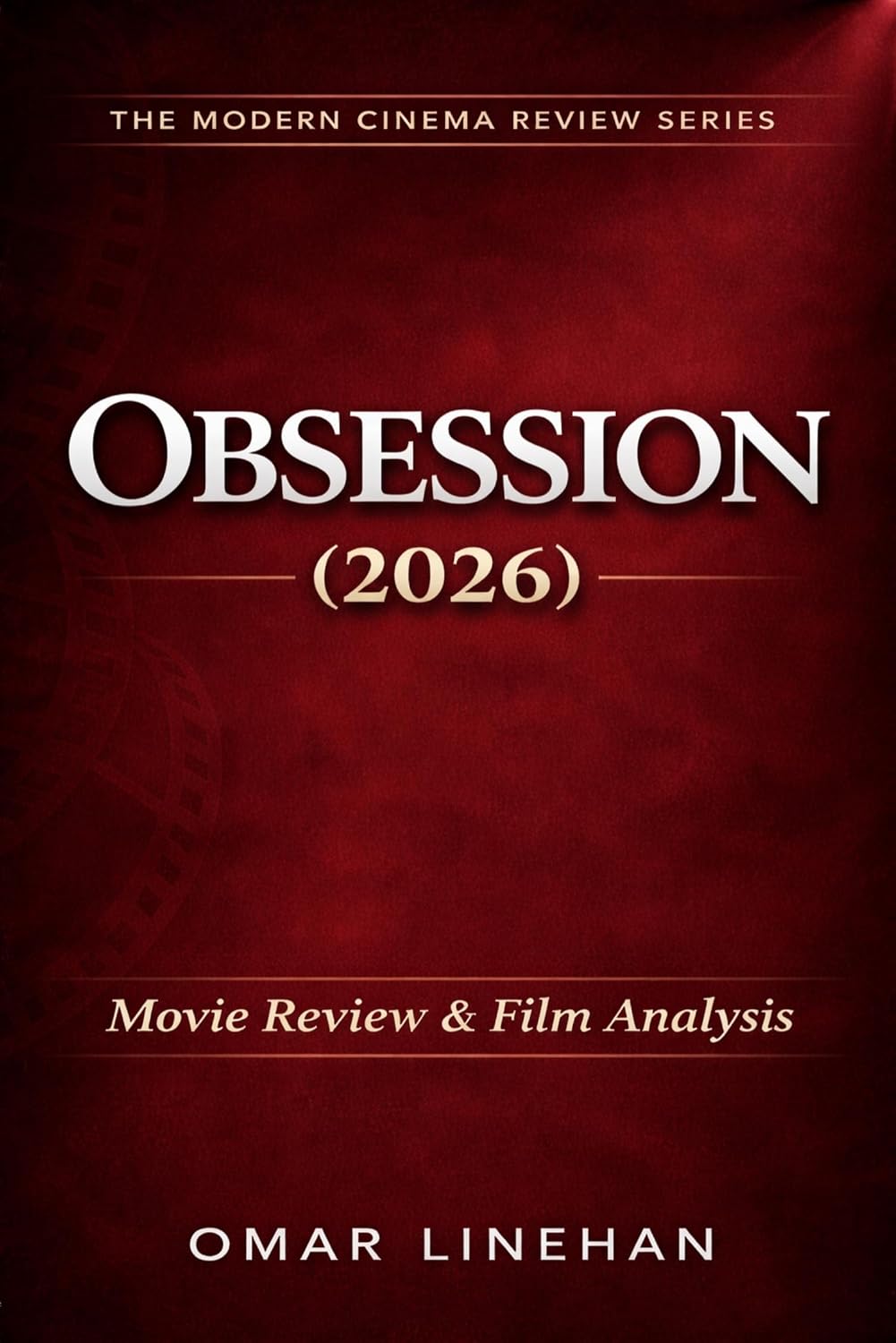 Obsession (2026): Movie Review and Film Analysis: An In-Depth Look at Plot, Themes, and Characters (The Modern Cinema Review Series Book 14) (English Edition) baixar o livro de graça