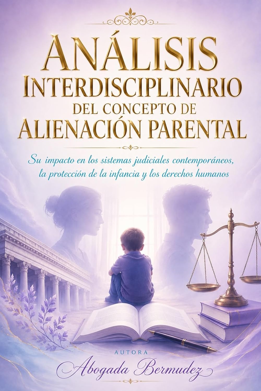 ANÁLISIS INTERDISCIPLINARIO DEL CONCEPTO DE ALIENACIÓN PARENTAL: Su impacto en los sistemas judiciales contemporáneos, la protección de la infancia y los derechos humanos (Spanish Edition) baixar o livro de graça