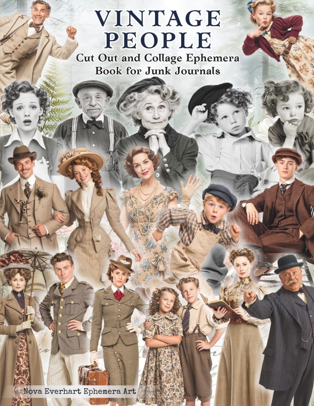 Vintage People Cut Out and Collage Ephemera for Junk Journals: A Whimsical Collection of Retro Character Portraits and Full Body Figures for Scrapbooks, ATCs, Glue Books, Cardmaking and Mixed Media baixar o livro de graça