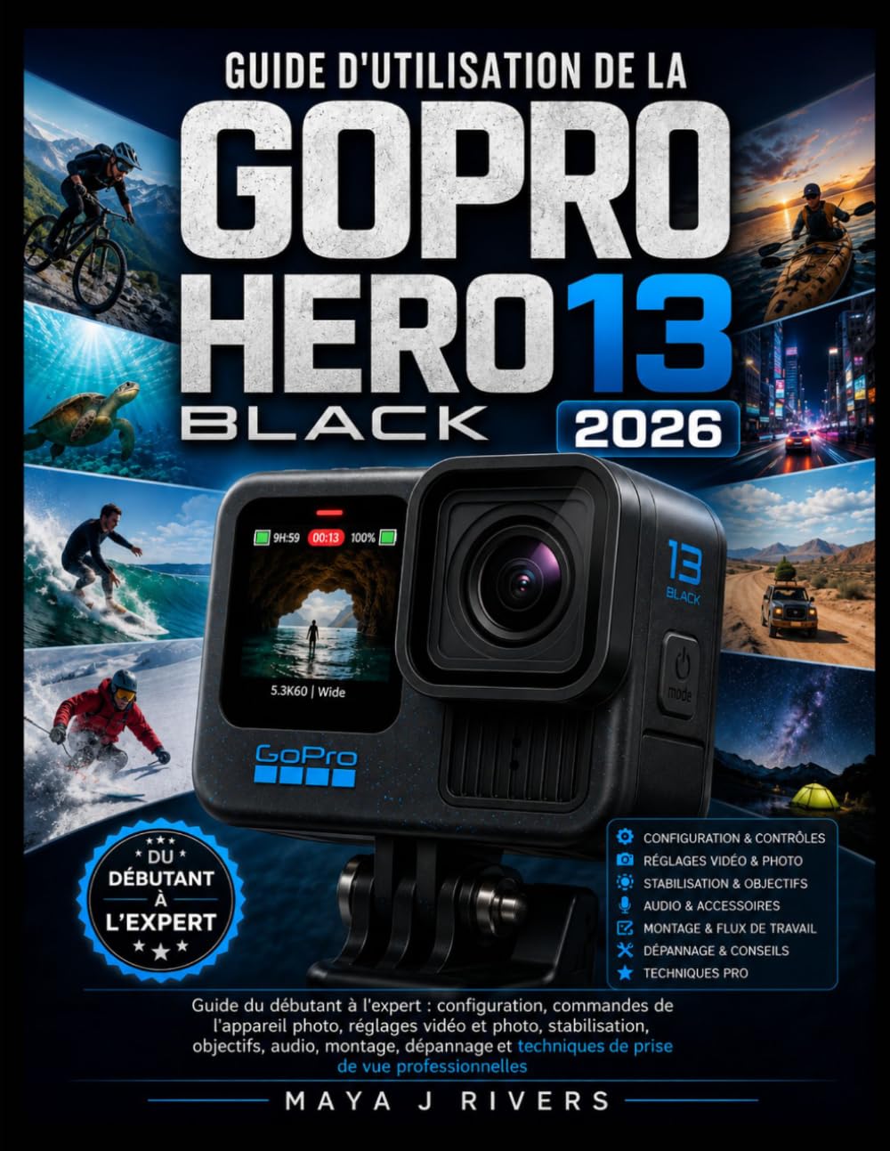 GUIDE D'UTILISATION DE LA GOPRO HERO13 BLACK 2026: Guide du débutant à l'expert: configuration, commandes de l'appareil photo, réglages vidéo et... de vue professionnelles (French Edition) baixar o livro de graça