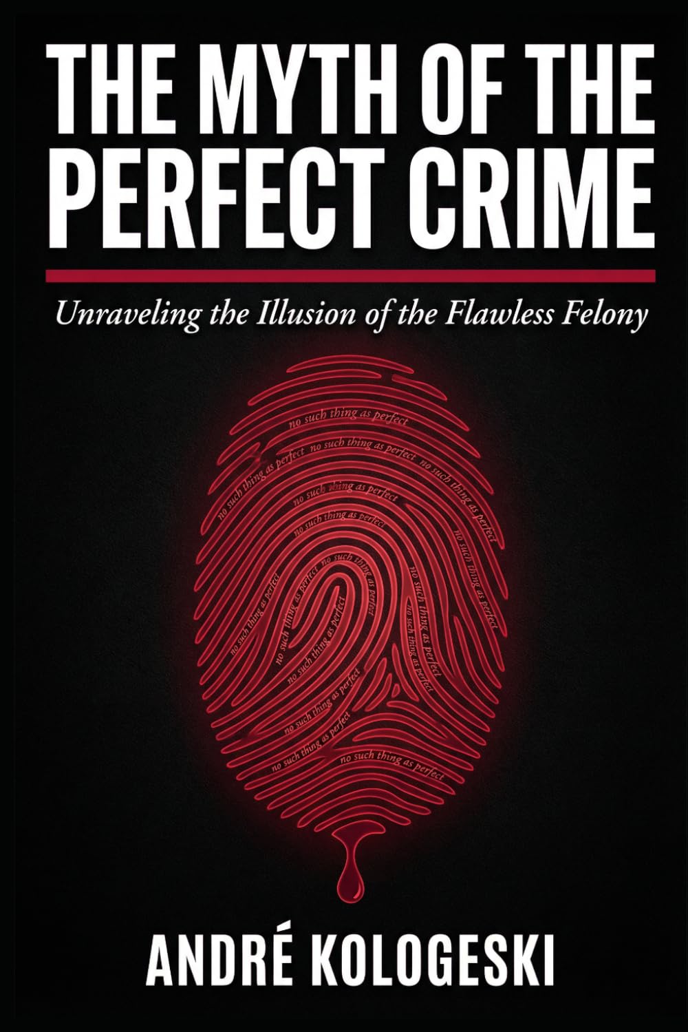 The Myth of the Perfect Crime: Why Criminal Plans Fail, How Investigations Uncover the Truth, and What Really Happens Behind the Scenes: 1 baixar livro de graça