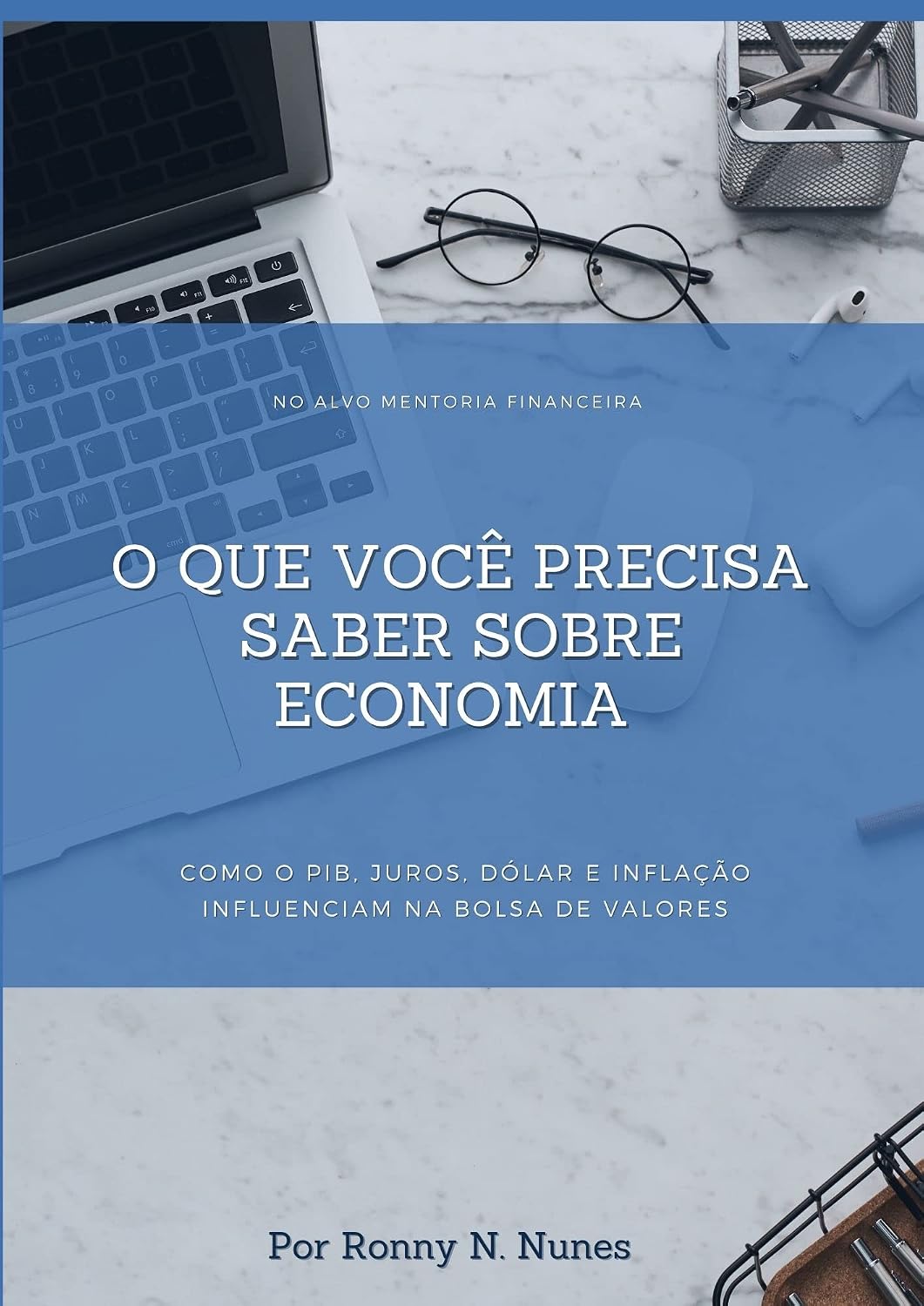 O que você precisa saber sobre economia: Como o PIB, Juros, Dólar e Inflação influenciam na bolsa de valores baixar livro de graça