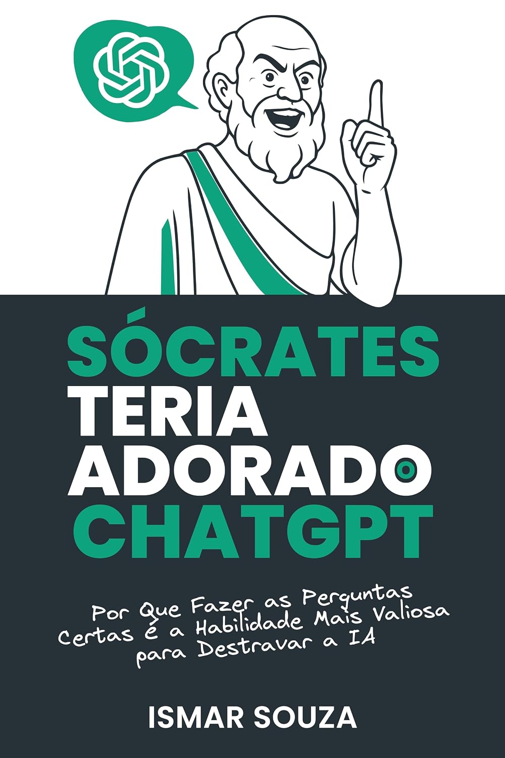 Sócrates teria adorado o ChatGPT: Por que Fazer as Perguntas Certas é a Habilidade Mais Valiosa para Destravar a Inteligência Artificial baixar o livro de graça