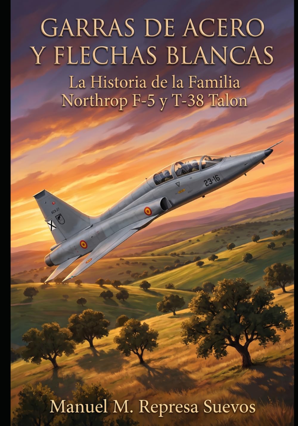 capítulo por capítulo baixar Garras de Acero y Flechas Blancas: La Historia de la Familia Northrop F-5 y T-38 Talon (Spanish Edition)
