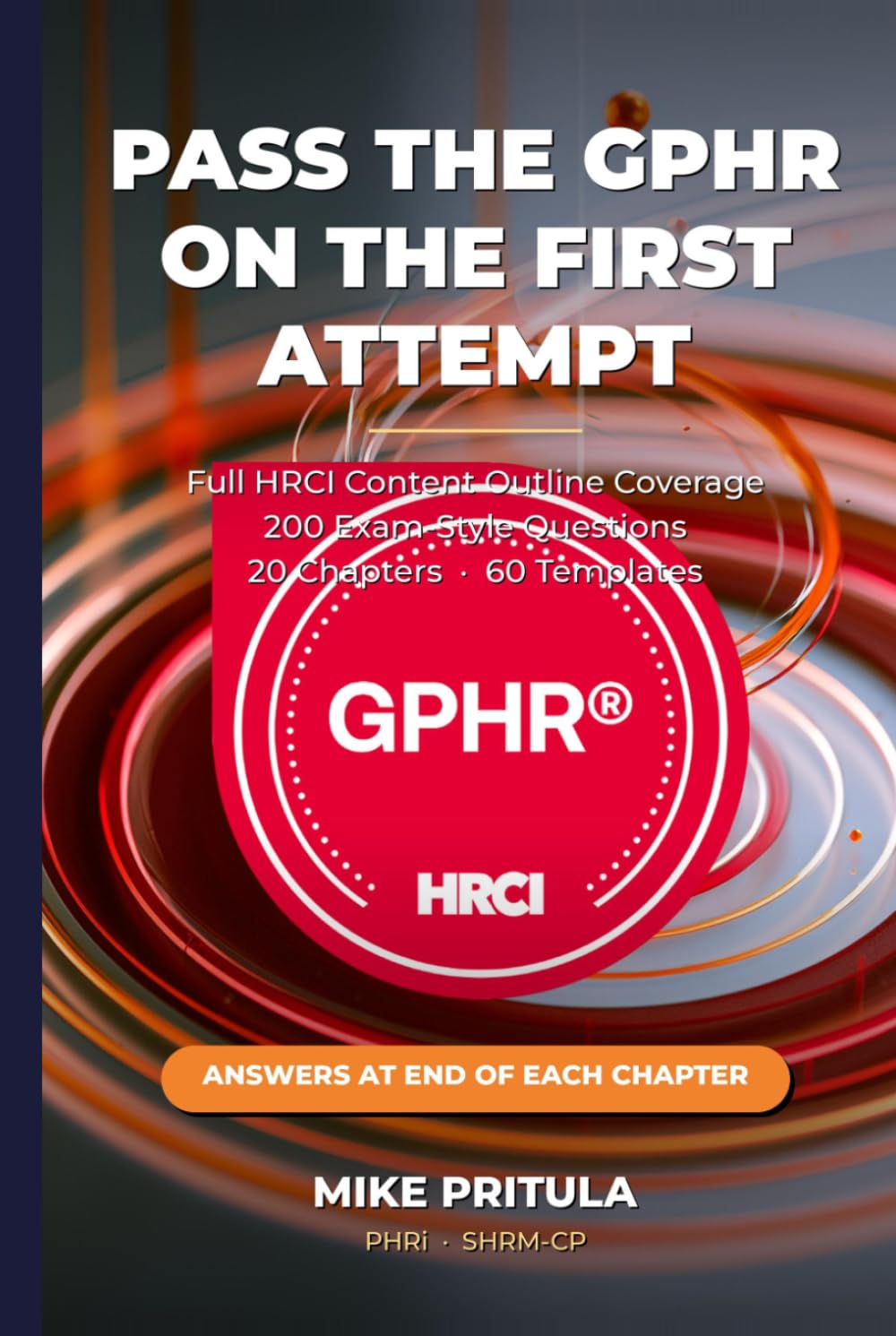 Pass the GPHR on the First Attempt: A Practitioner's Pass Plan for the HRCI GPHR — Full Content Outline Coverage, 200 Exam-Style Questions, Detailed Explanations (HR Certification Books) baixar livro de graça