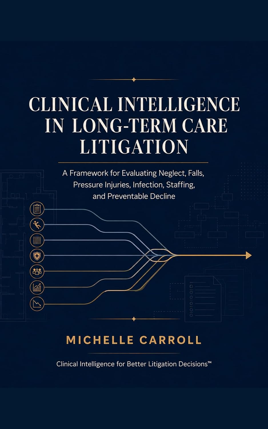 capítulo por capítulo baixar Clinical Intelligence in Long-Term Care Litigation: A Framework for Evaluating Neglect, Falls, Pressure Injuries, Infection, Staffing, and Preventable Decline (English Edition)
