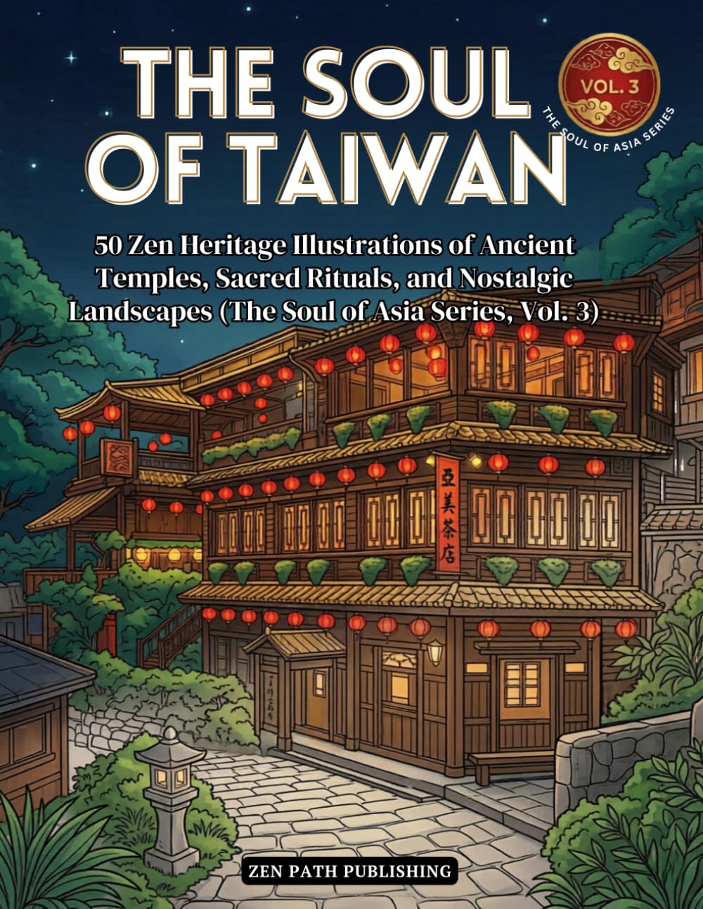 ler totalmente The Soul of Taiwan: 50 Zen Heritage Illustrations of Ancient Temples, Sacred Rituals, and Nostalgic Landscapes (The Soul of Asia Series, Vol. 3)