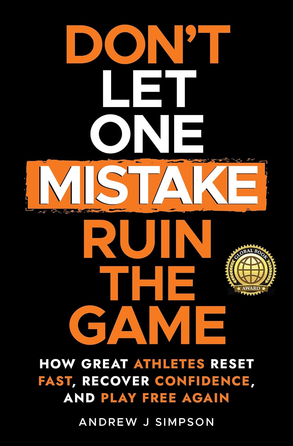 Don't Let One Mistake Ruin the Game: How Great Athletes Reset Fast, Recover Confidence, and Play Free Again (Mindset Books for Teen Athletes Book 3) (English Edition) baixar o livro de graça