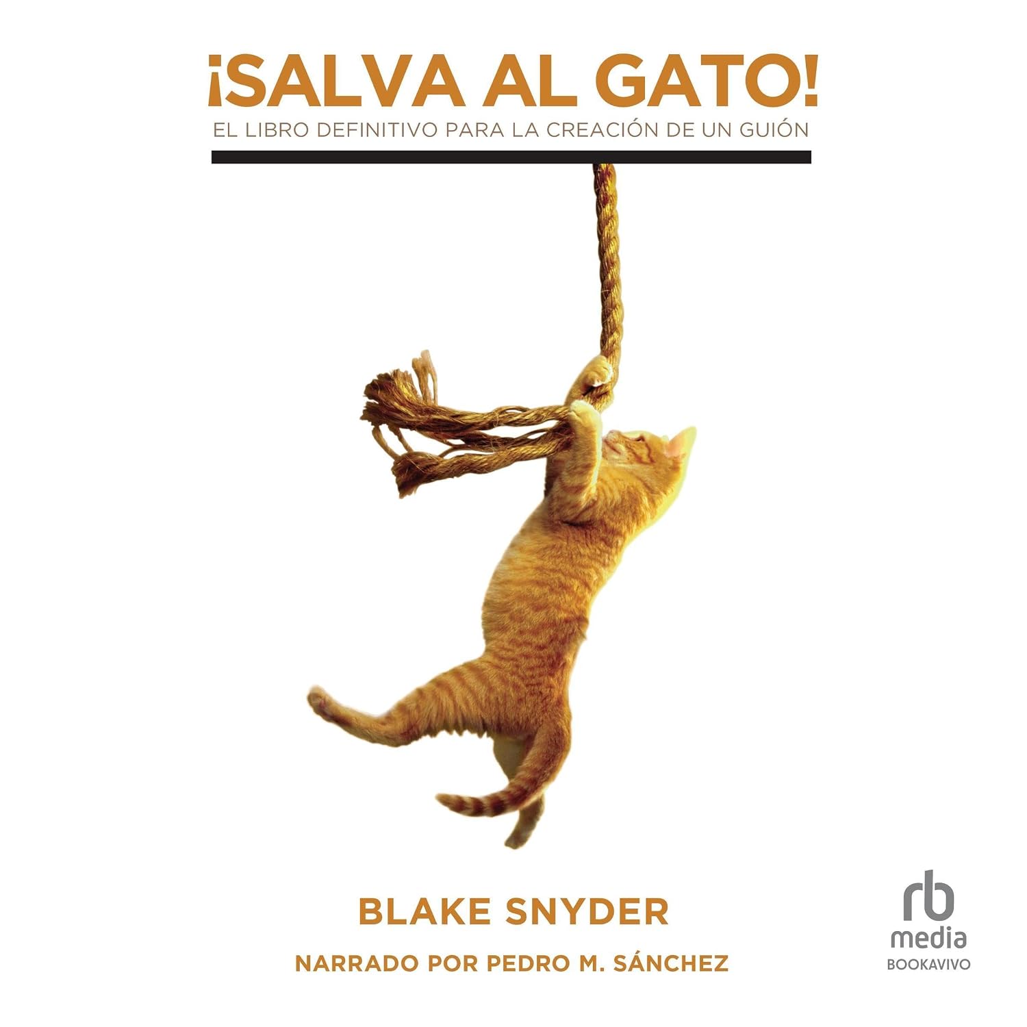 capítulo por capítulo baixar ¡Salva al gato! [Save the Cat!]: El libro definitivo para la creación de un guión