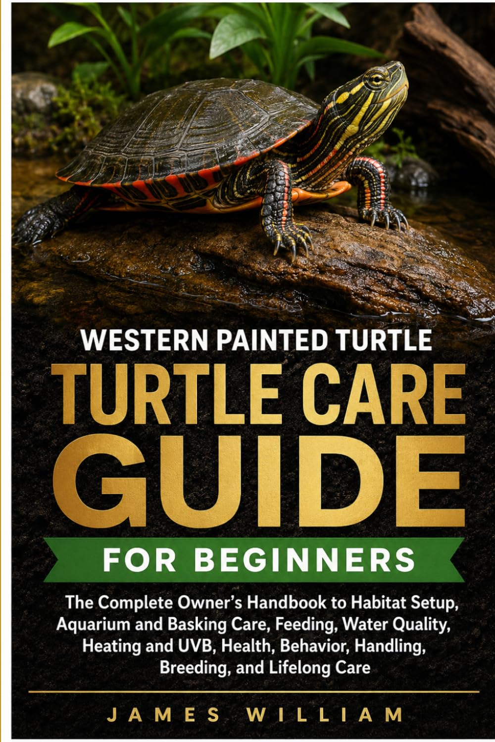 Western Painted Turtle Care Guide for Beginners: The Complete Owner's Handbook to Habitat Setup, Aquarium and Basking Care, Feeding, Water Quality,... Handling, Breeding, and Lifelong Care baixar livro de graça