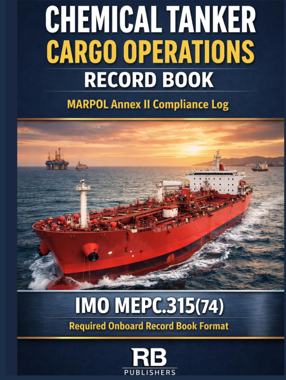 Chemical Tanker Cargo Operations Record Book: MARPOL Annex II Compliance Log IMO MEPC.315(74) – Required Onboard Record Book Format baixar o livro de graça