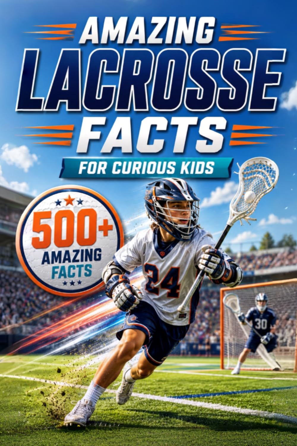 ler totalmente Amazing Lacrosse Facts For Curious Kids: 500+ Amazing Facts About Lacrosse History, Rules, Equipment, Olympic Lacrosse, World Records, Skills, Traditions & More for Ages 8-14