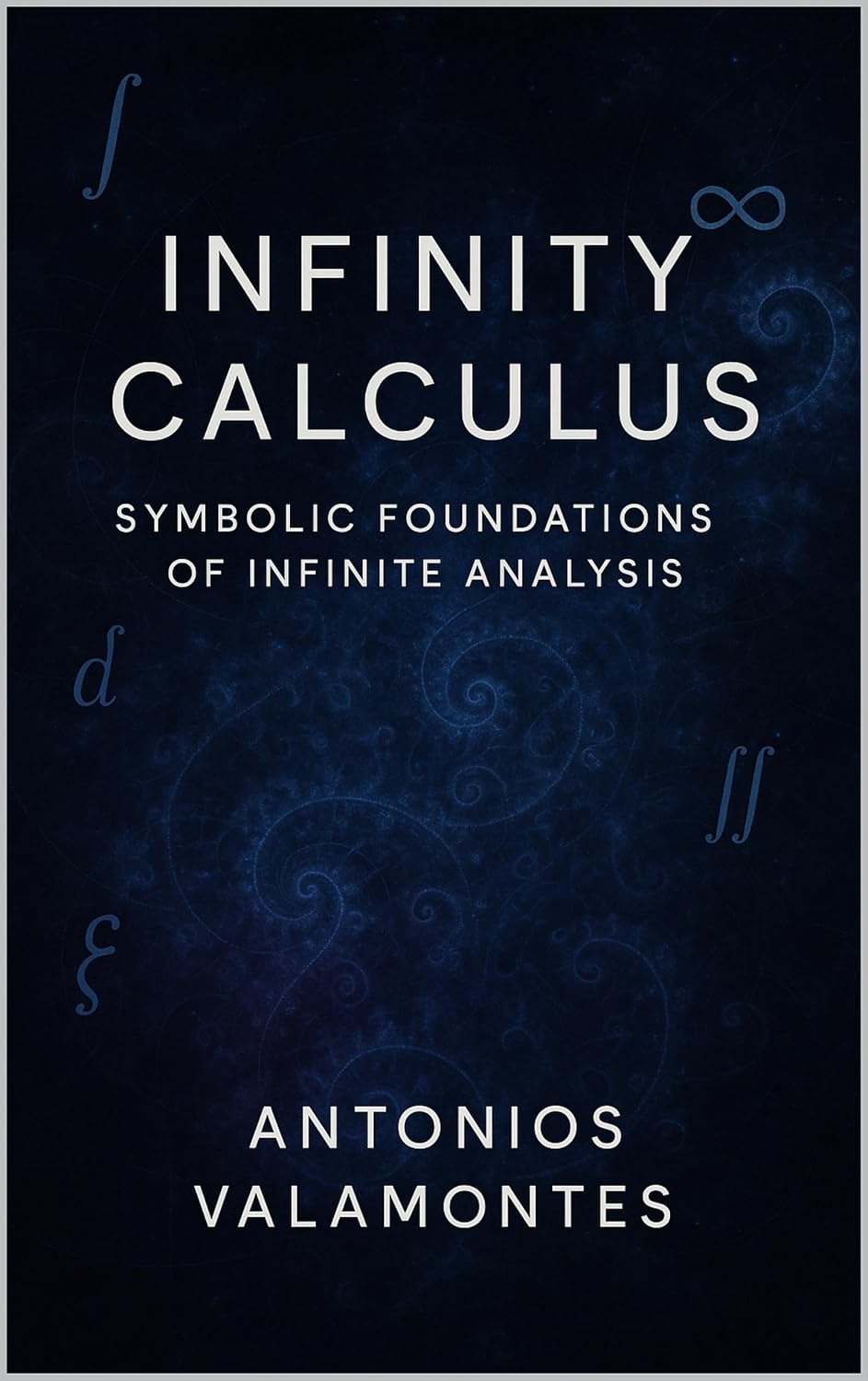 ler totalmente Infinity Calculus: Symbolic Foundations of Infinite Analysis (Infinity Math Series) (English Edition)