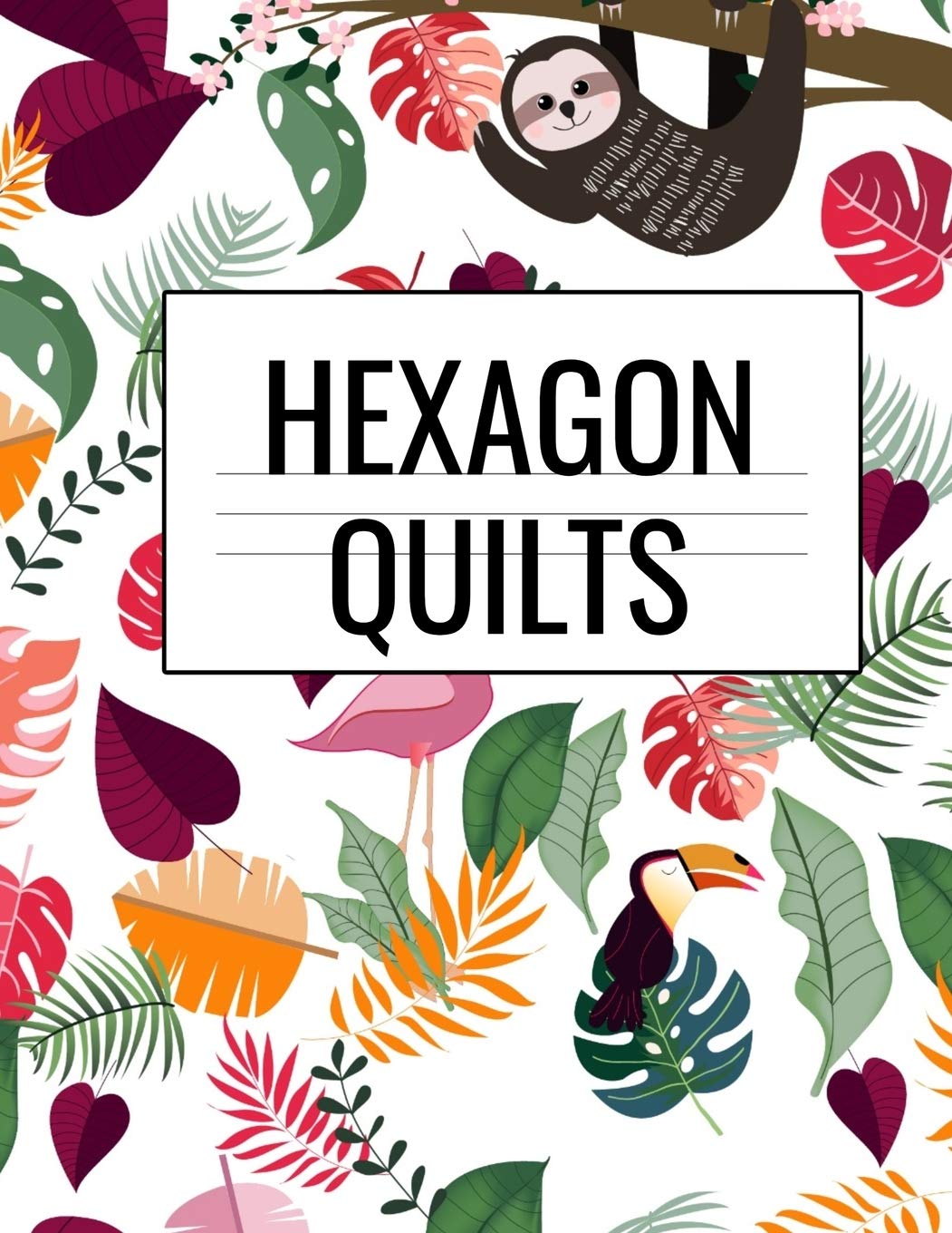 ler totalmente Hexagon Quilts: Hexagonal (.5 per side) Craft Project Notebook & Cute Quilting Journal for Crafters To Draw Patterns & Designs For Fashionable Quilted... Sloth Pattern Print Cover - 8.5x11, 120 pages