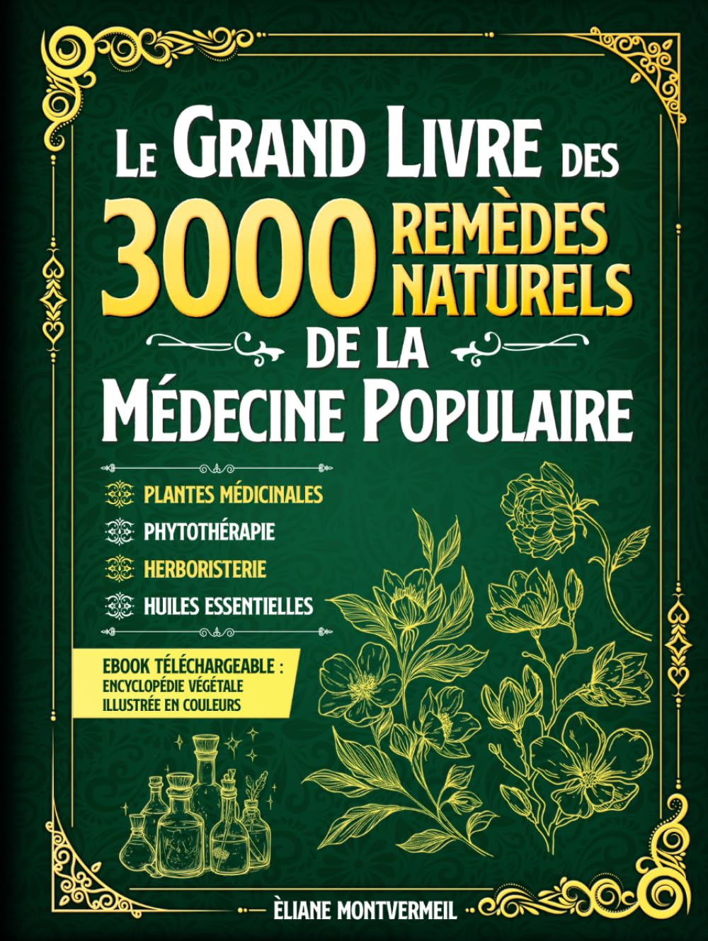 LE GRAND LIVRE DES 3000 REMÈDES NATURELS DE LA MÉDECINE POPULAIRE: Huiles Essentielles, Argent Colloïdal, Homéopathie, Ayurveda, Naturopathie,... Traditionnelle. (French Edition) baixar livro de graça
