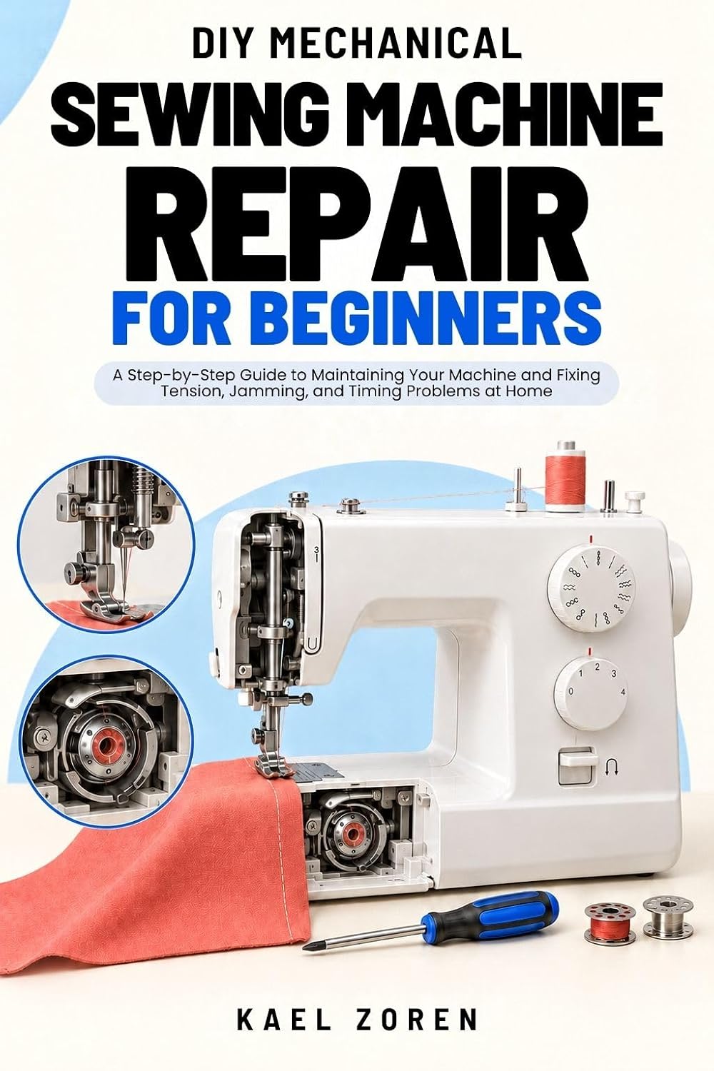 DIY Mechanical Sewing Machine Repair for Beginners: A Step-by-Step Guide to Maintaining Your Machine and Fixing Tension, Jamming, and Timing Problems at Home (English Edition) baixar o livro de graça