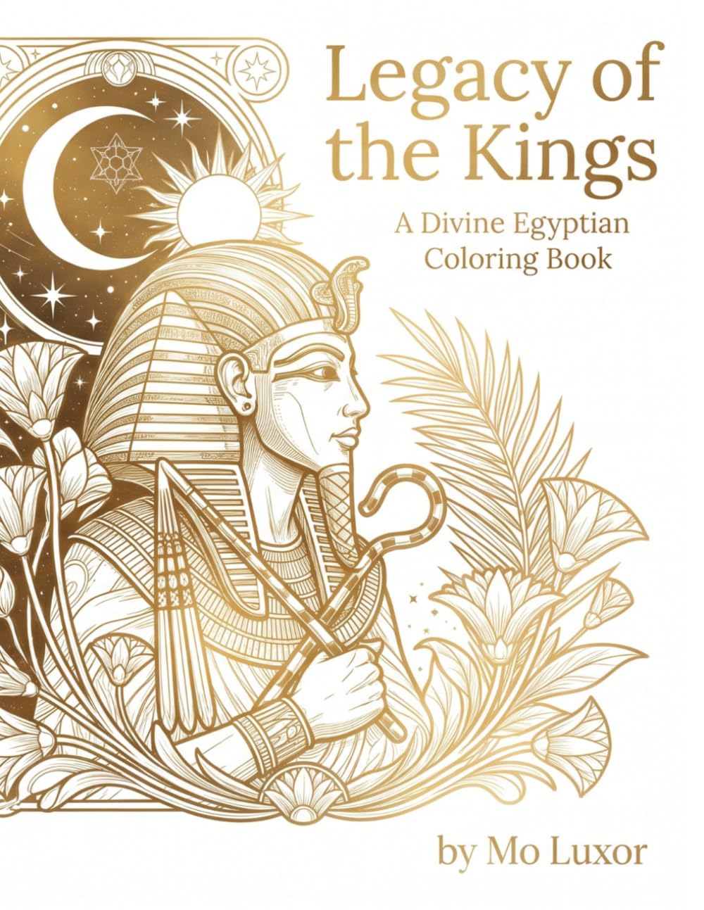 capítulo por capítulo baixar Legacy of the Kings: A Divine Egyptian Coloring Book: An Exquisite Art Deco Journey Through Ancient Egypt, Sacred Mythology, and Celestial Majesty -... & Gift Giving (The Divine Nile Series)