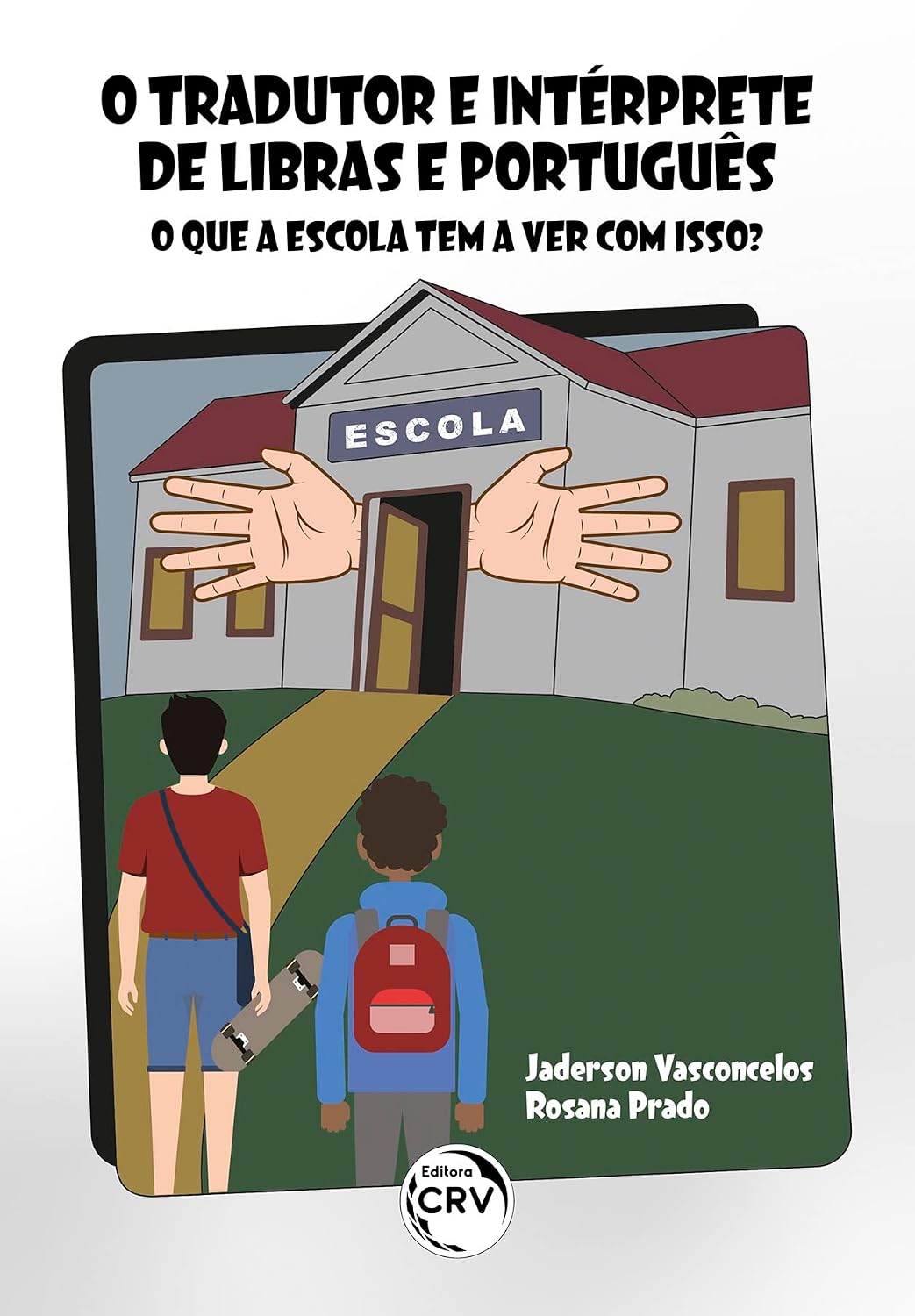 O TRADUTOR E INTÉRPRETE DE LIBRAS E PORTUGUÊS: O que a escola tem a ver com isso? baixar o livro de graça