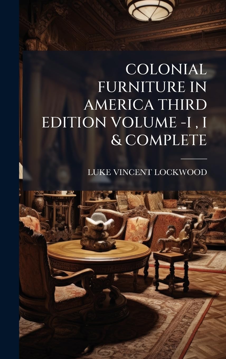 Colonial Furniture in America Third Edition Volume -I, I & Complete baixar livro de graça