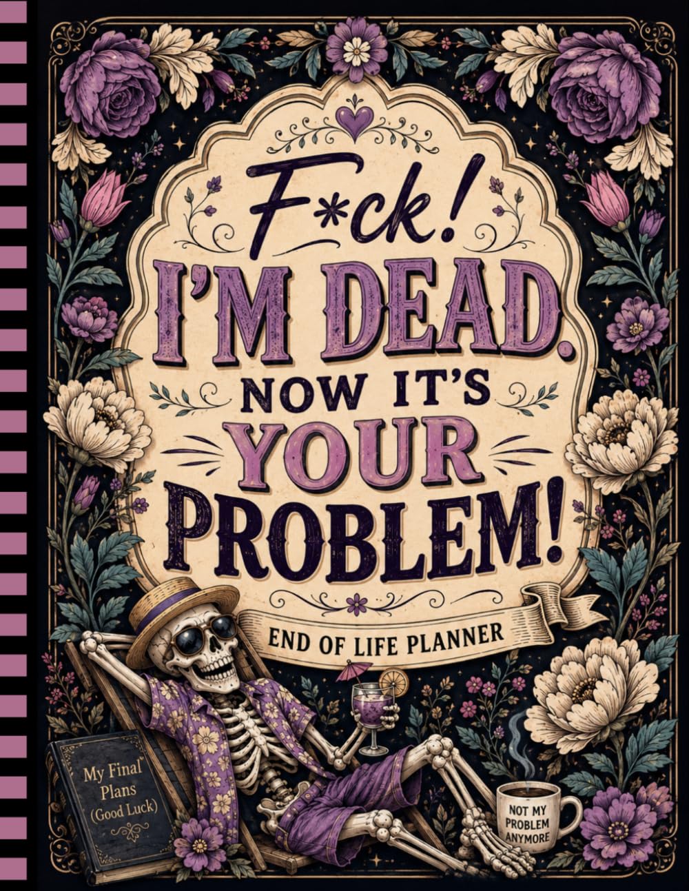 capítulo por capítulo baixar F*ck! I’m Dead. Now It’s Your Problem!: The End-of-Life Planner Record Book makes it easier for your loved ones to find the information they need.
