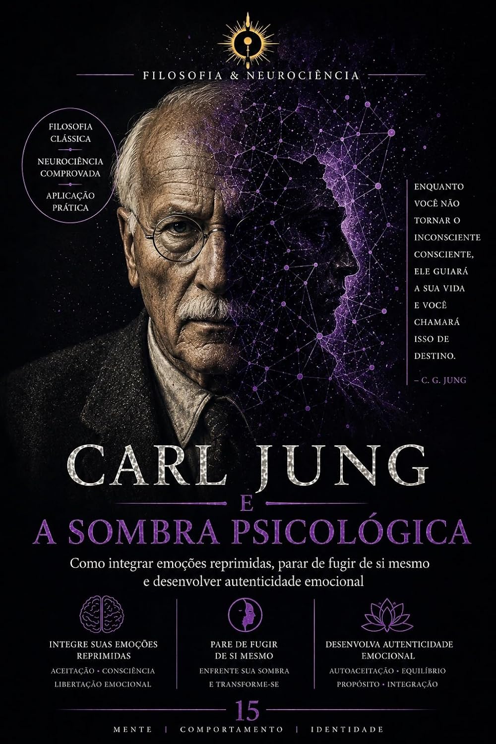 Carl Jung e a Sombra Psicológica: Como integrar emoções reprimidas, parar de fugir de si mesmo e desenvolver autenticidade emocional (FILOSOFIA & NEUROCIÊNCIA Livro 15) baixar o livro de graça