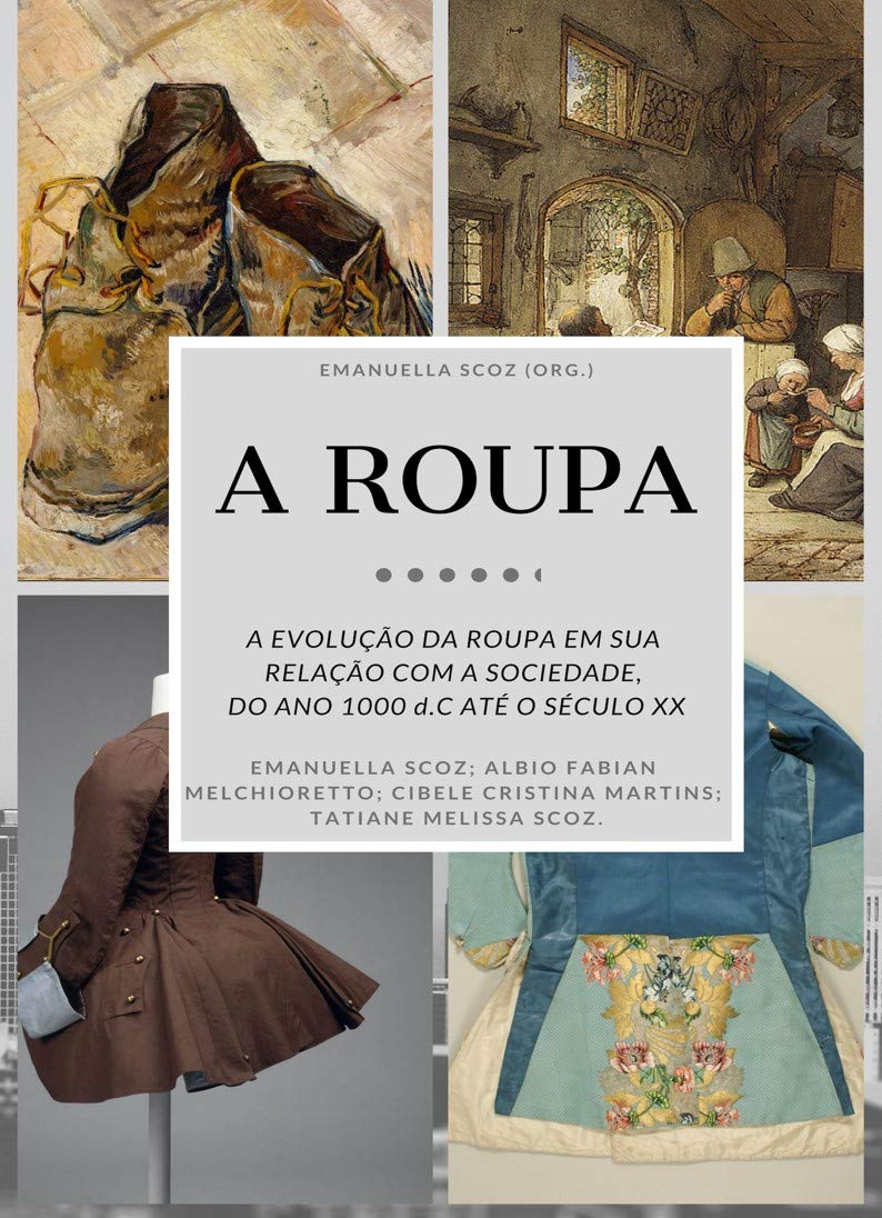 capítulo por capítulo baixar A Roupa: A evolução da Roupa em sua relação com a sociedade. Do ano 1000 d.C. até o século XX.