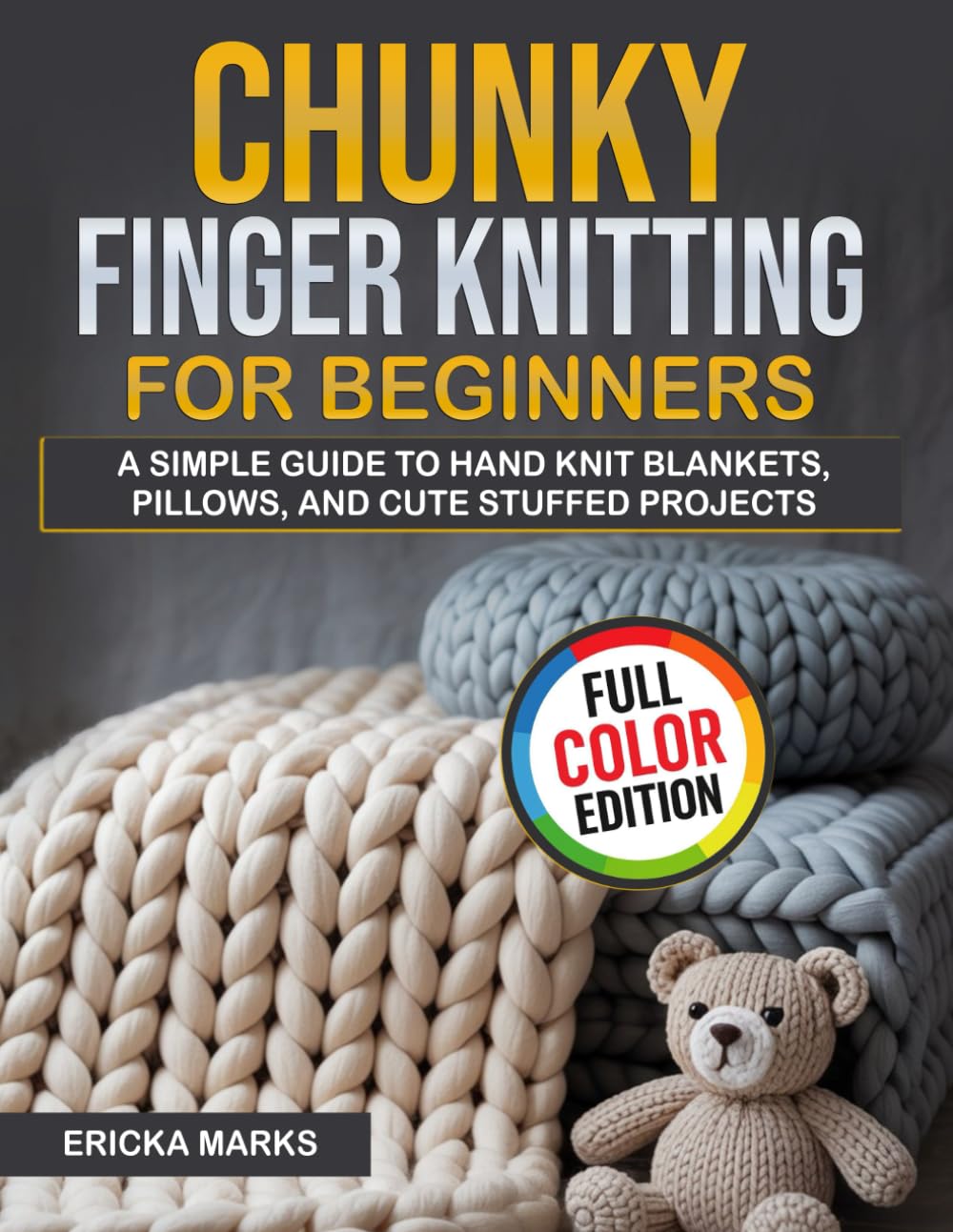 Chunky Finger Knitting for Beginners: A Simple Guide to Hand Knit Blankets, Pillows, and Cute Stuffed Projects baixar o livro de graça