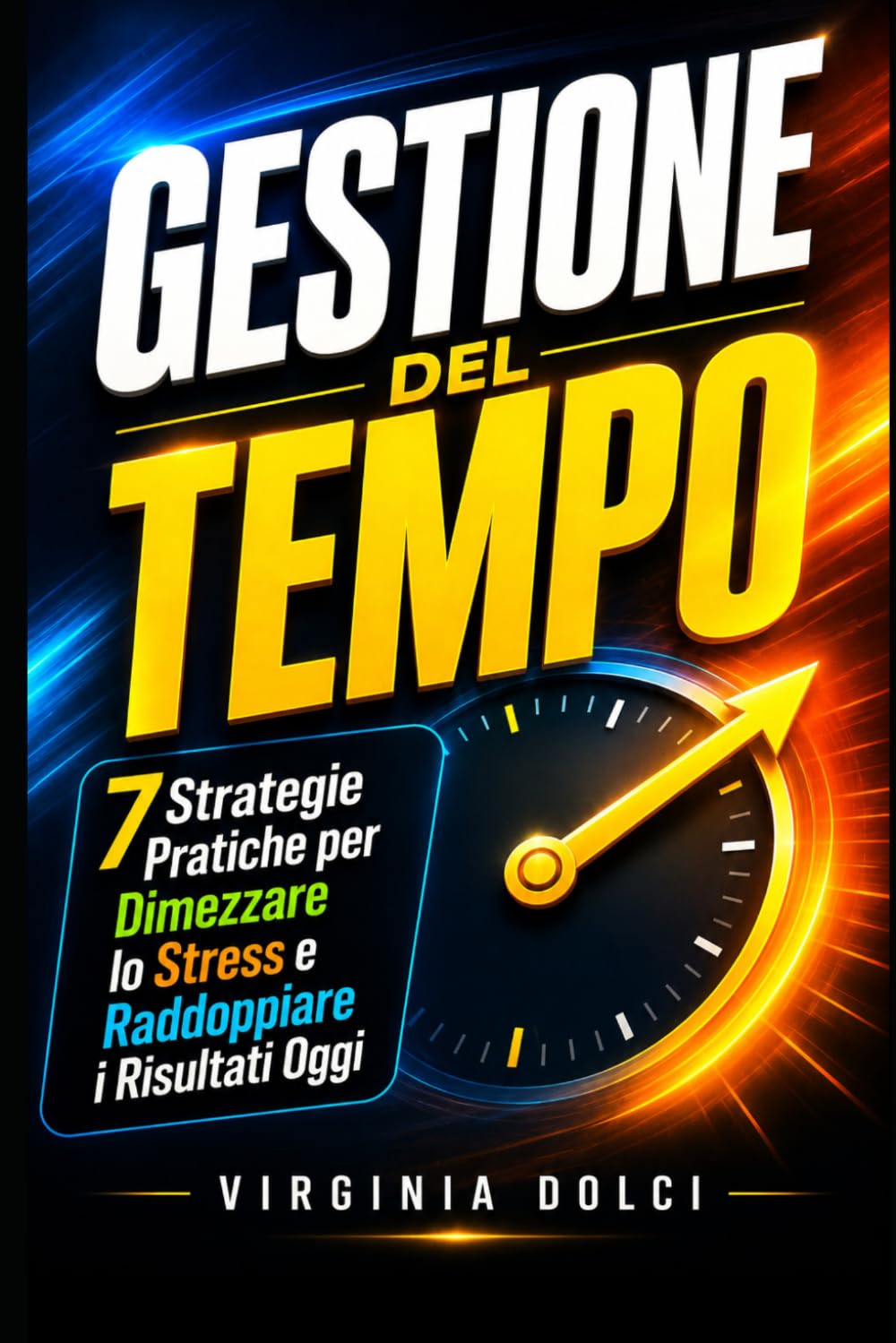 Gestione del Tempo: 7 Strategie Pratiche per Dimezzare lo Stress e Raddoppiare i Risultati Oggi (Italian Edition) baixar livro de graça
