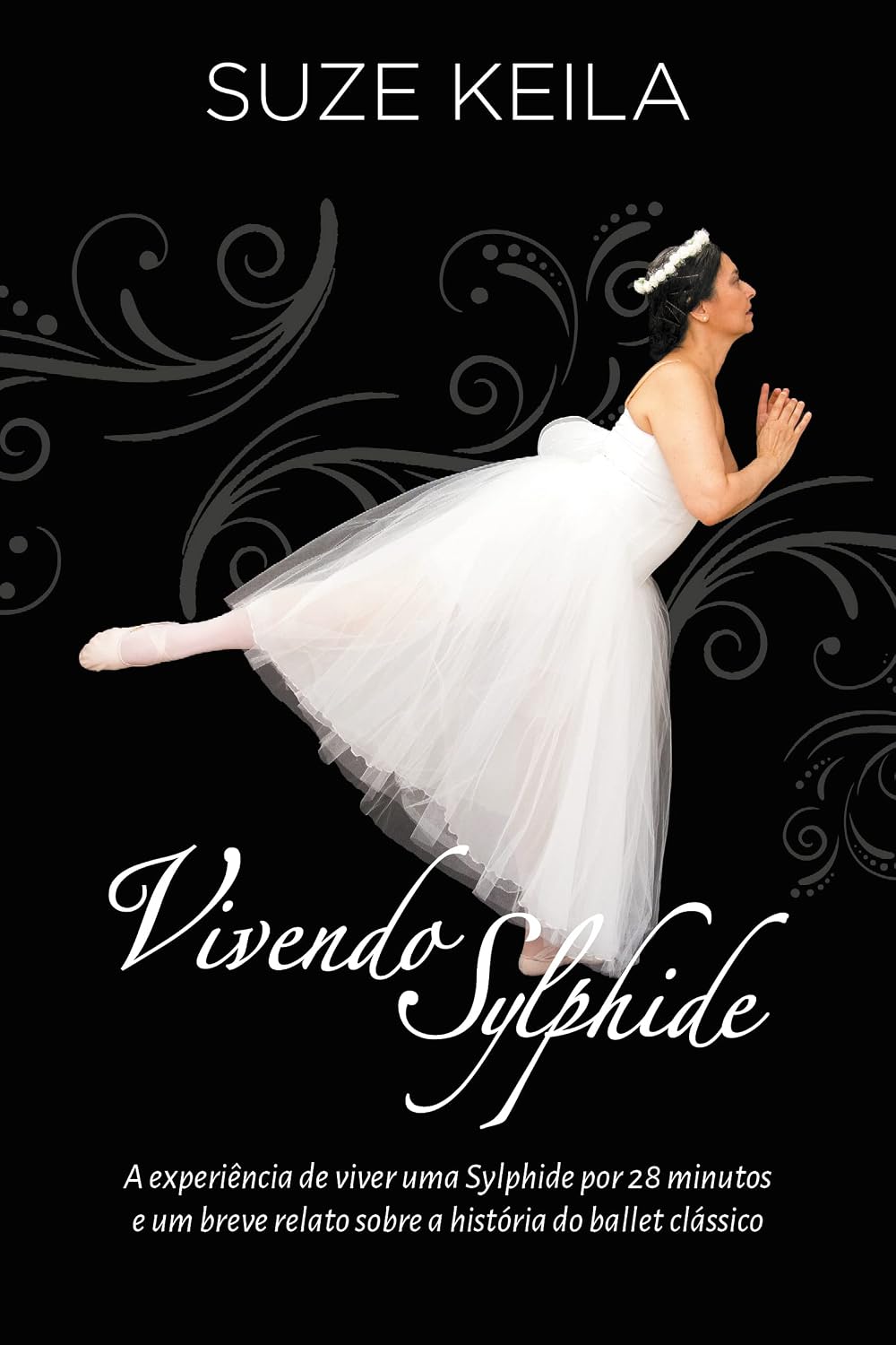 Vivendo Sylphide: A experiência de viver uma Sylphide por 28 minutos e um breve relato sobre a história do ballet clássico baixar o livro de graça