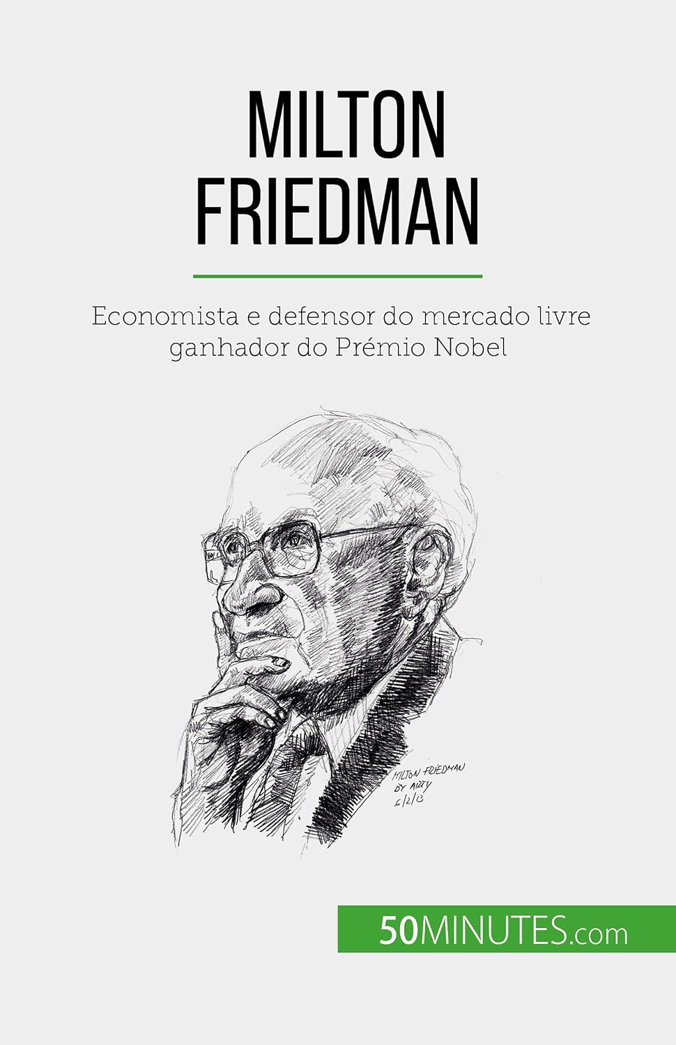 ler totalmente Milton Friedman: Economista e defensor do mercado livre ganhador do Prémio Nobel