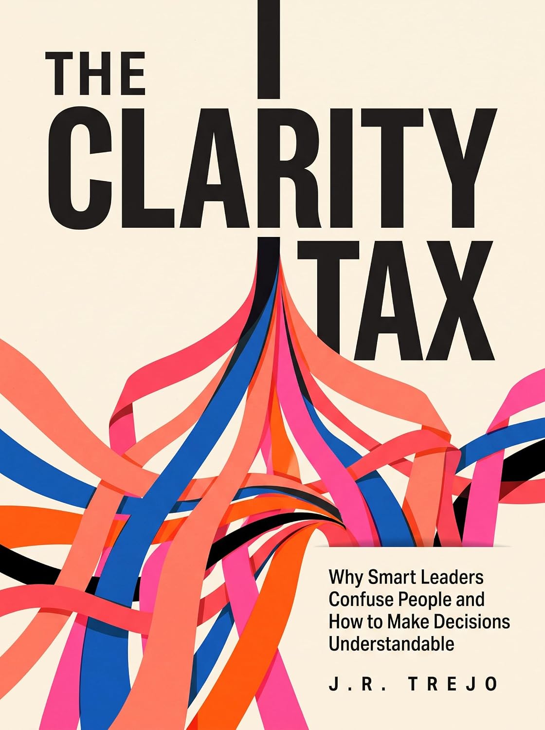 capítulo por capítulo baixar The Clarity Tax: Why Smart Leaders Confuse People and How to Make Decisions Understandable (English Edition)