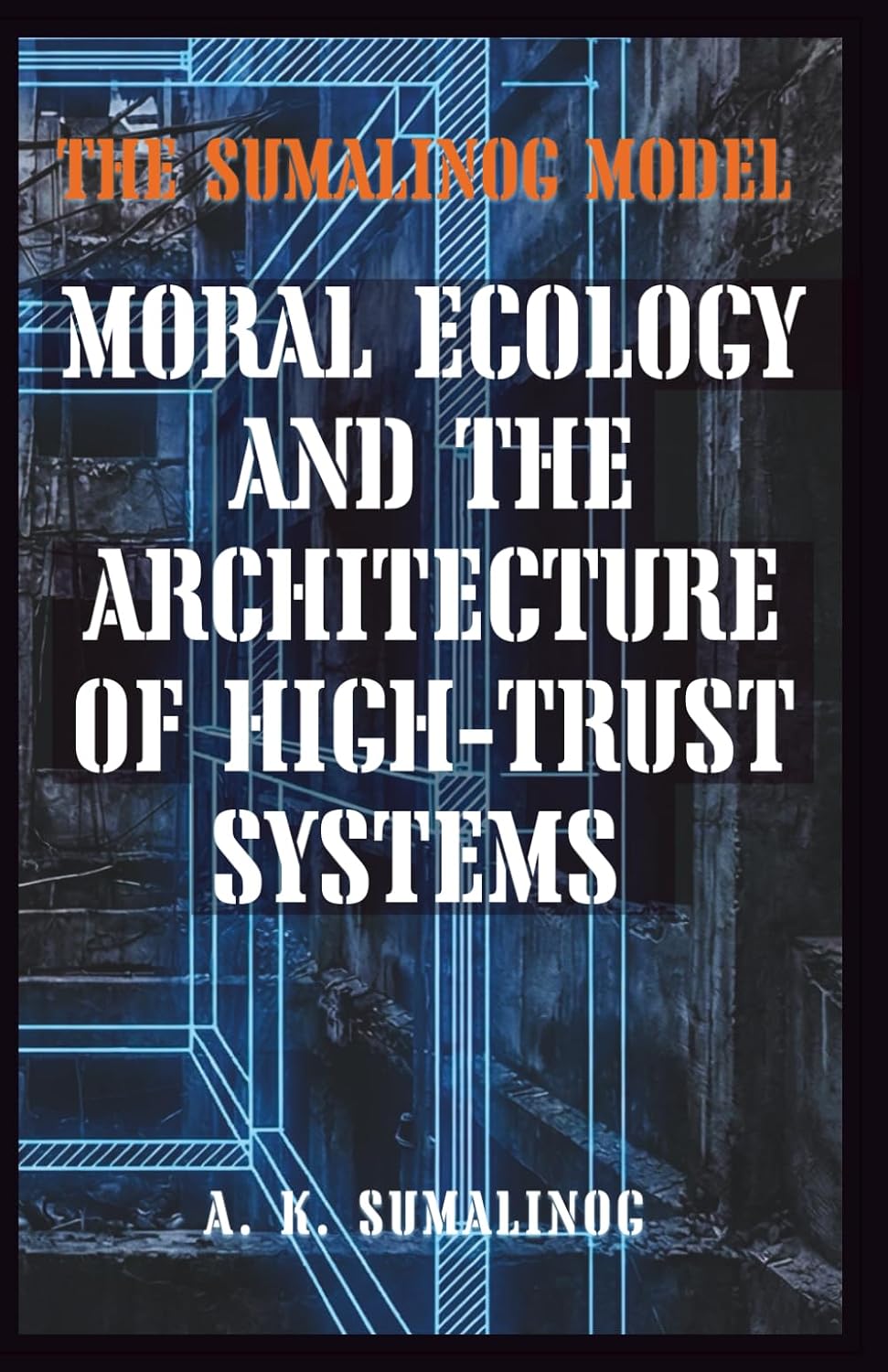 The Sumalinog Model: Moral Ecology and the Architecture of High-Trust Systems baixar livro de graça
