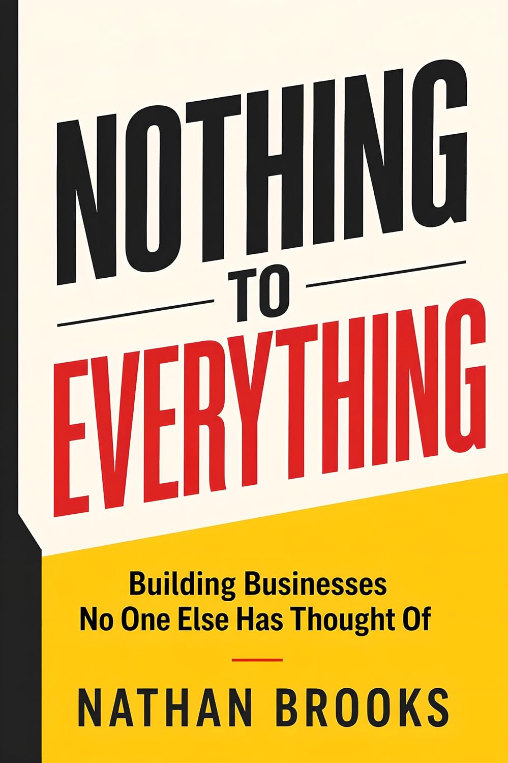 Nothing to Everything: Building Businesses No One Else Has Thought Of (English Edition) baixar o livro de graça