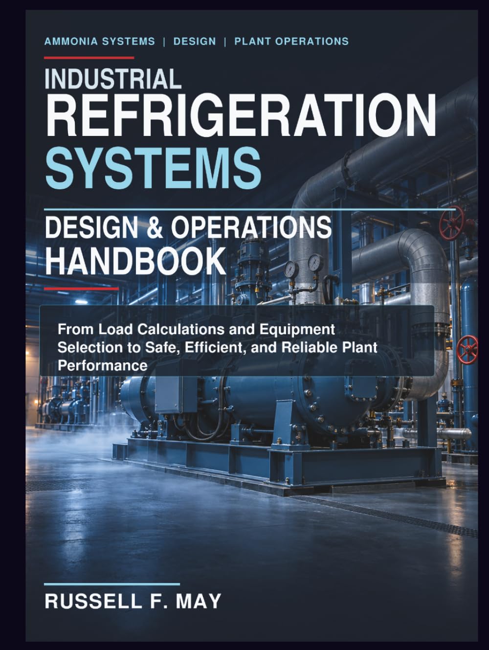 capítulo por capítulo baixar Industrial Refrigeration Systems Design & Operations Handbook: From Load Calculations and Equipment Selection to Safe, Efficient, and Reliable Plant Performance