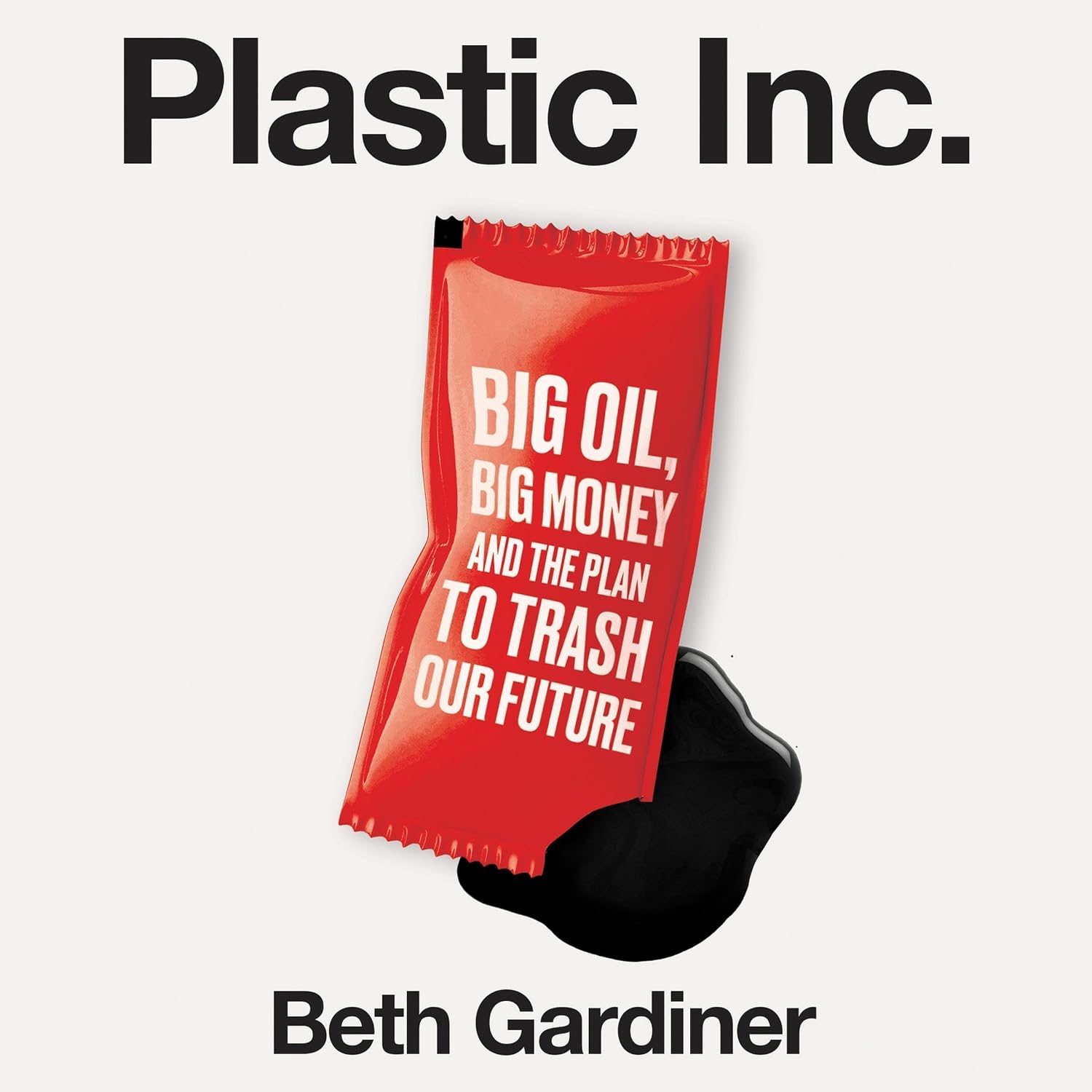 ler totalmente Plastic Inc: Big Oil, Big Money and The Plan To Trash Our Future