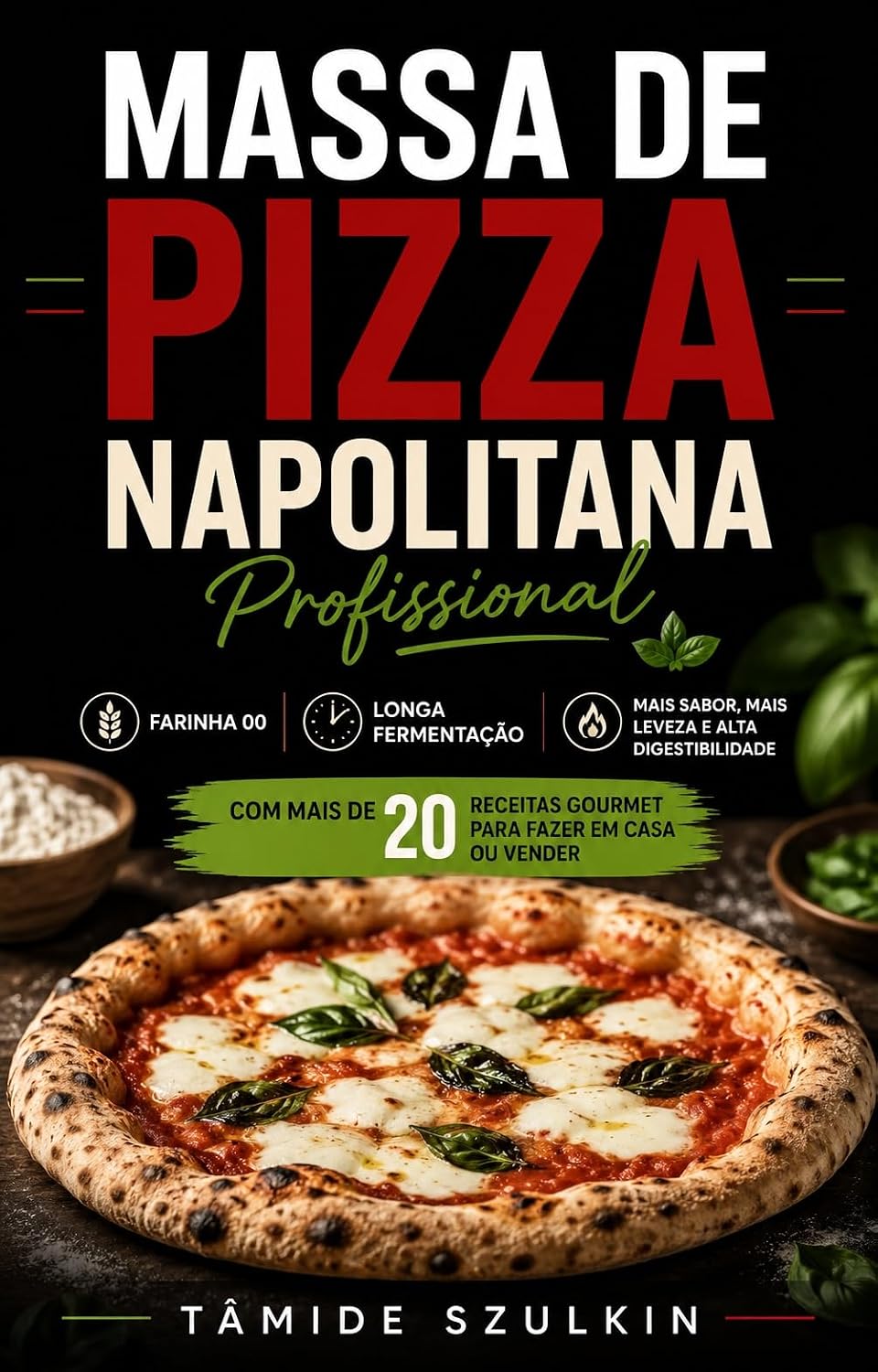 capítulo por capítulo baixar Massa de Pizza Napolitana Profissional: Farinha 00 e Longa Fermentação com Mais de 20 Receitas Gourmet para Fazer em Casa ou Vender