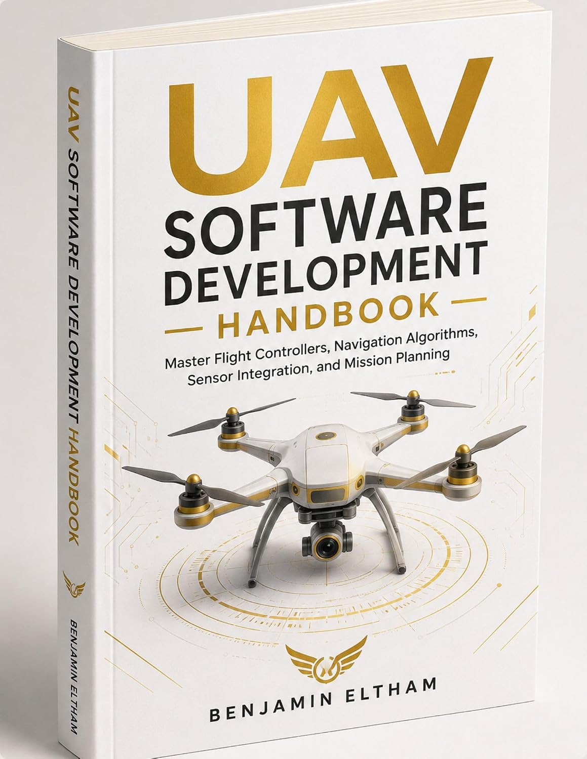 ler totalmente UAV Software Development Handbook: Master Flight Controllers, Navigation Algorithms, Sensor Integration, and Mission Planning (UVA Engineering Book 1) (English Edition)