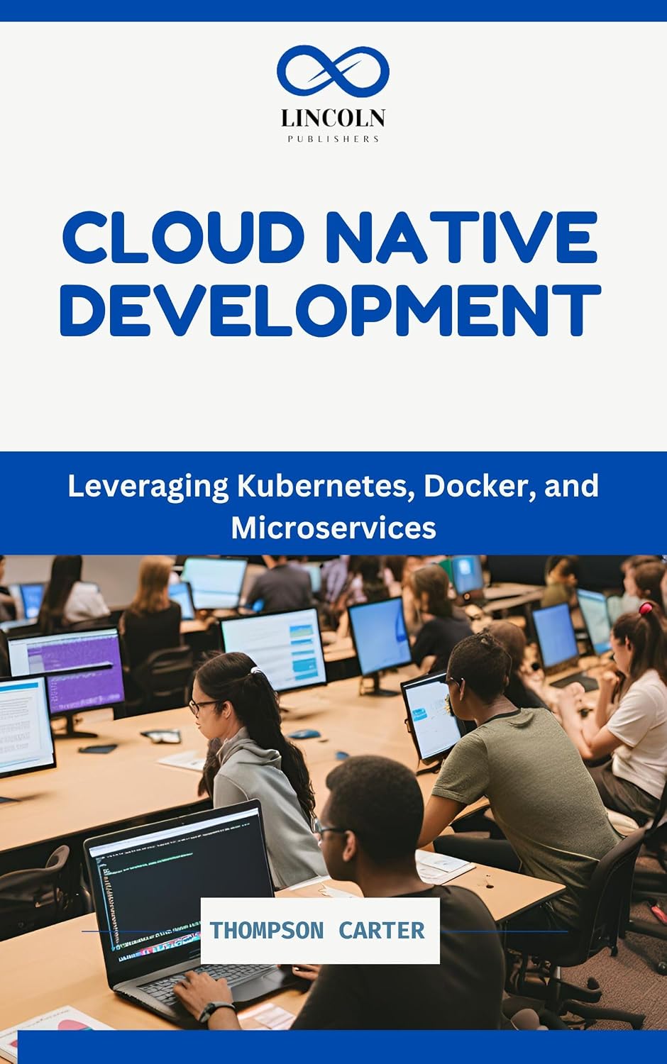 ler totalmente CLOUD NATIVE DEVELOPMENT: Leveraging Kubernetes, Docker, and Microservices (English Edition)