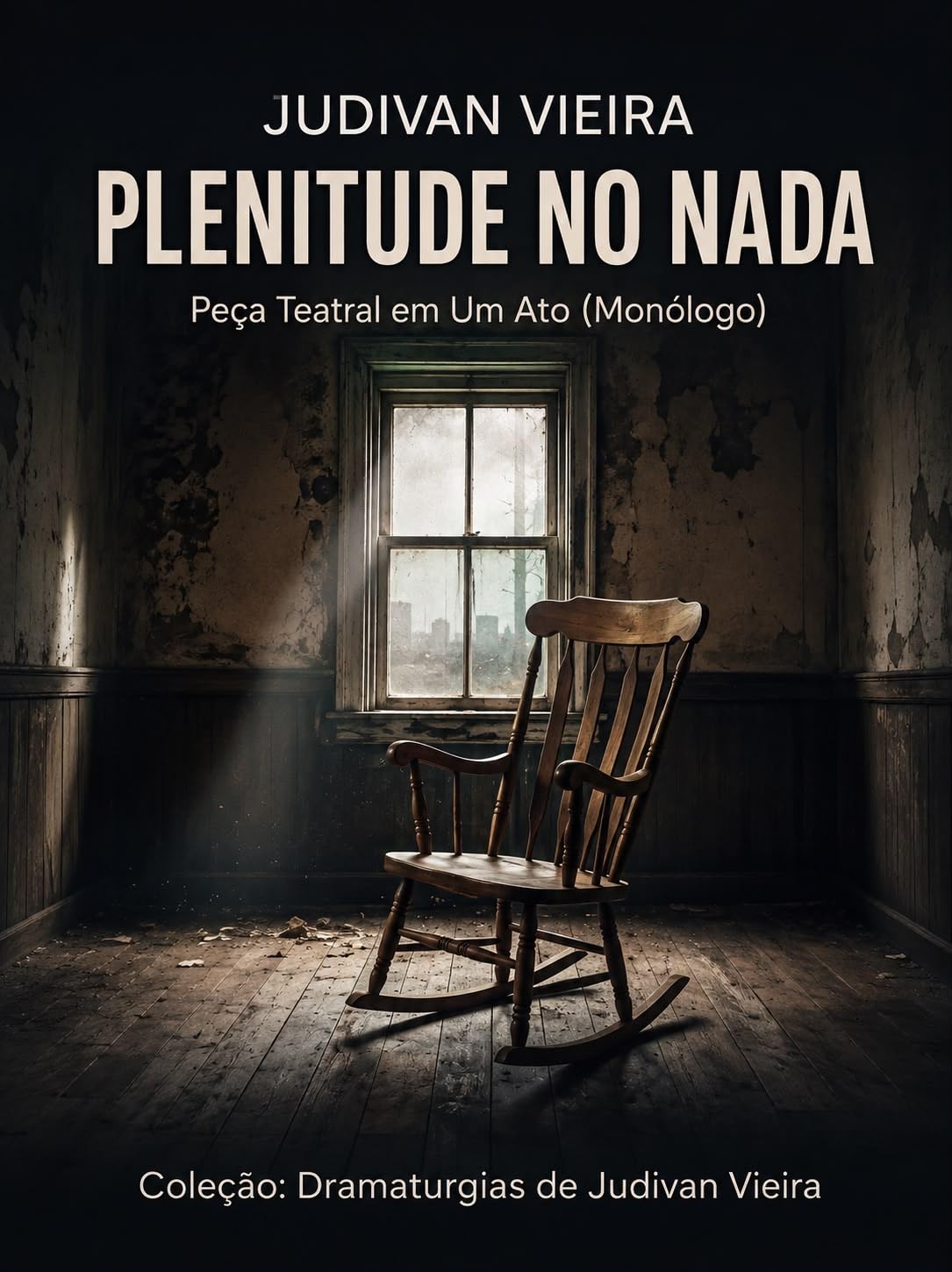 PLENITUDE NO NADA: Peça Teatral em Um Ato (Monólogo) (Dramaturgias de Judivan Vieira) baixar livro de graça