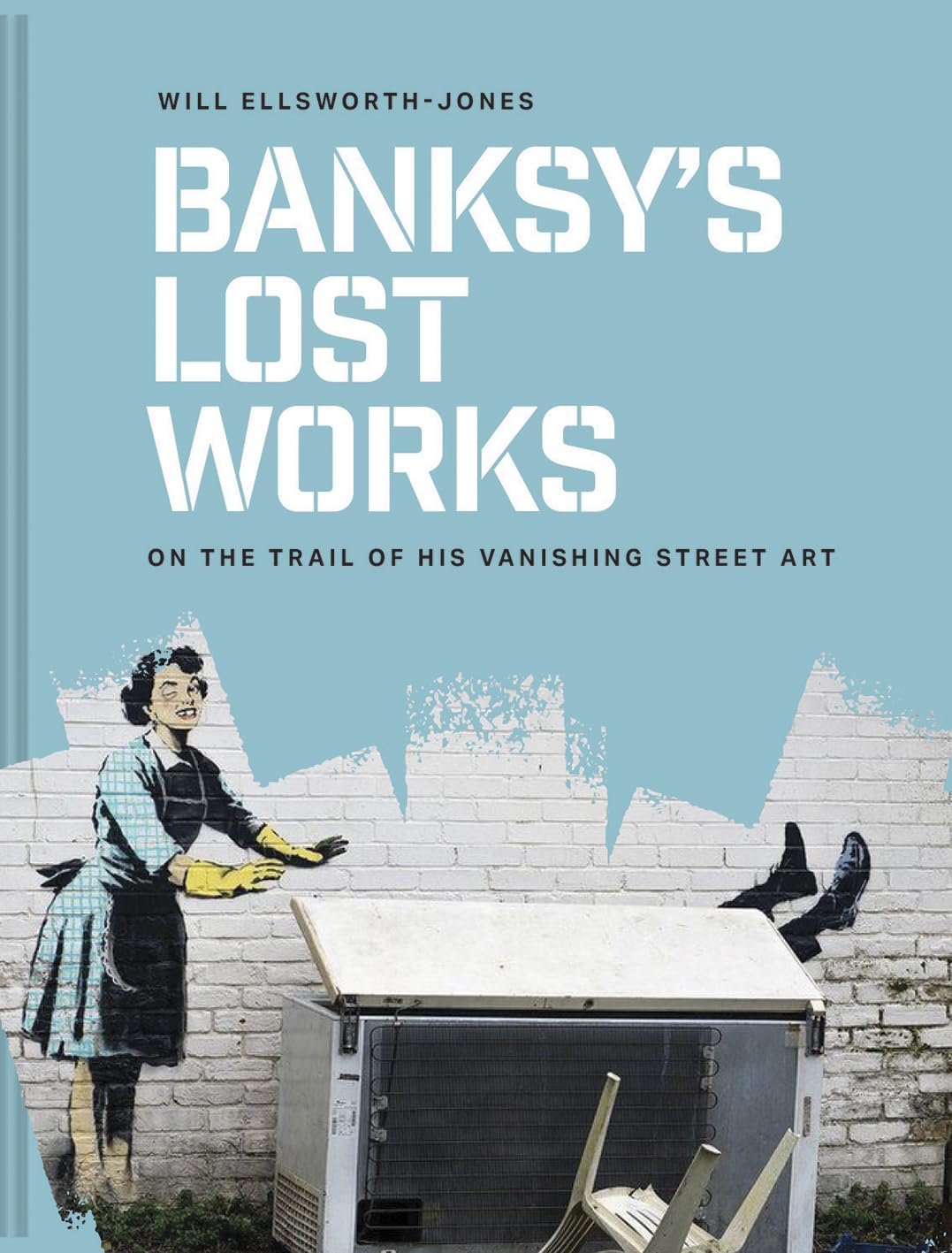 capítulo por capítulo baixar Banksy's Lost Works: On the Trail of His Vanishing Street Art