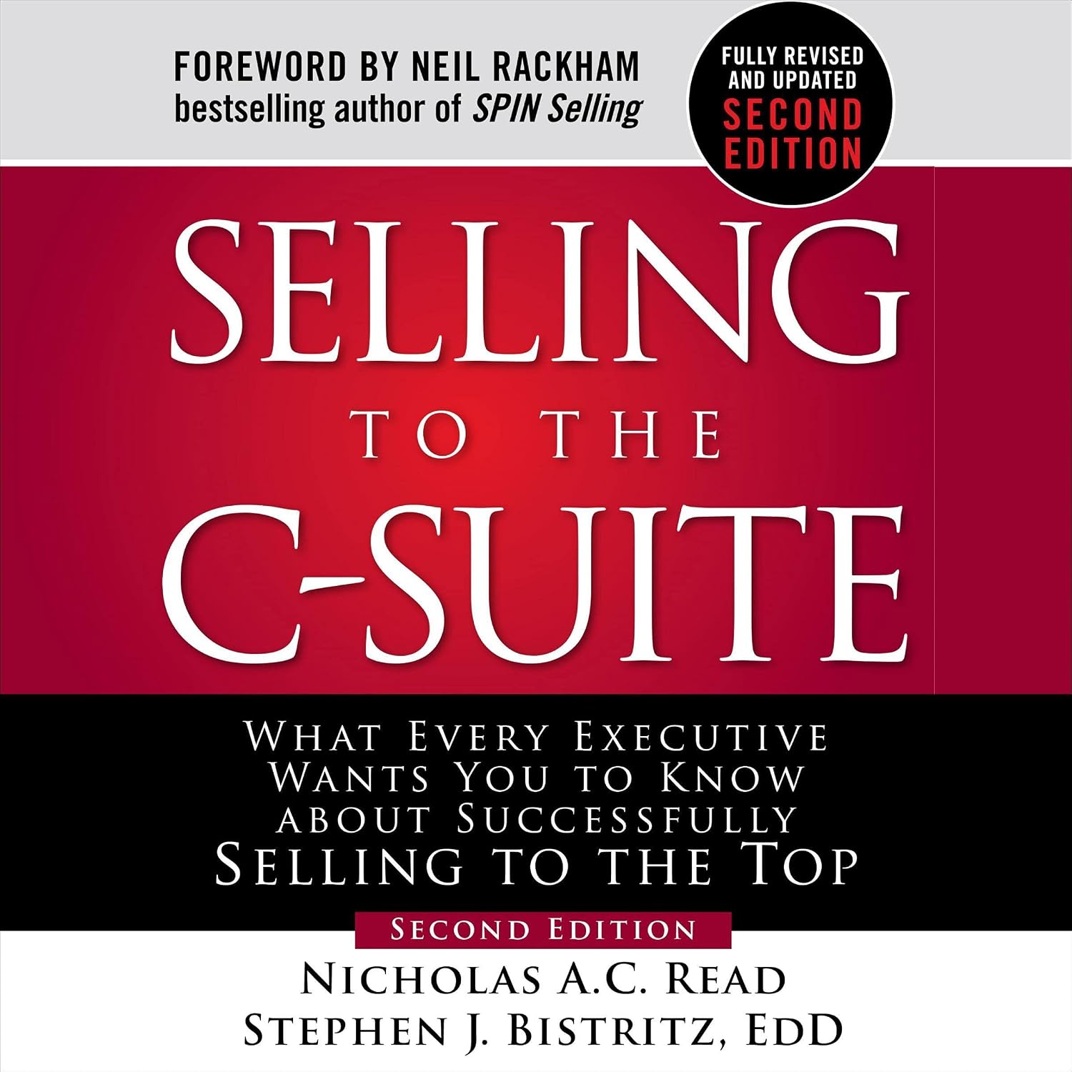 Selling to the C-Suite, Second Edition: What Every Executive Wants You to Know About Successfully Selling to the Top
