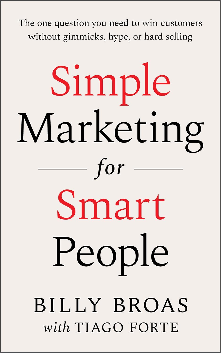 ler totalmente Simple Marketing For Smart People: The One Question You Need to Win Customers without Gimmicks, Hype, or Hard Selling (English Edition)