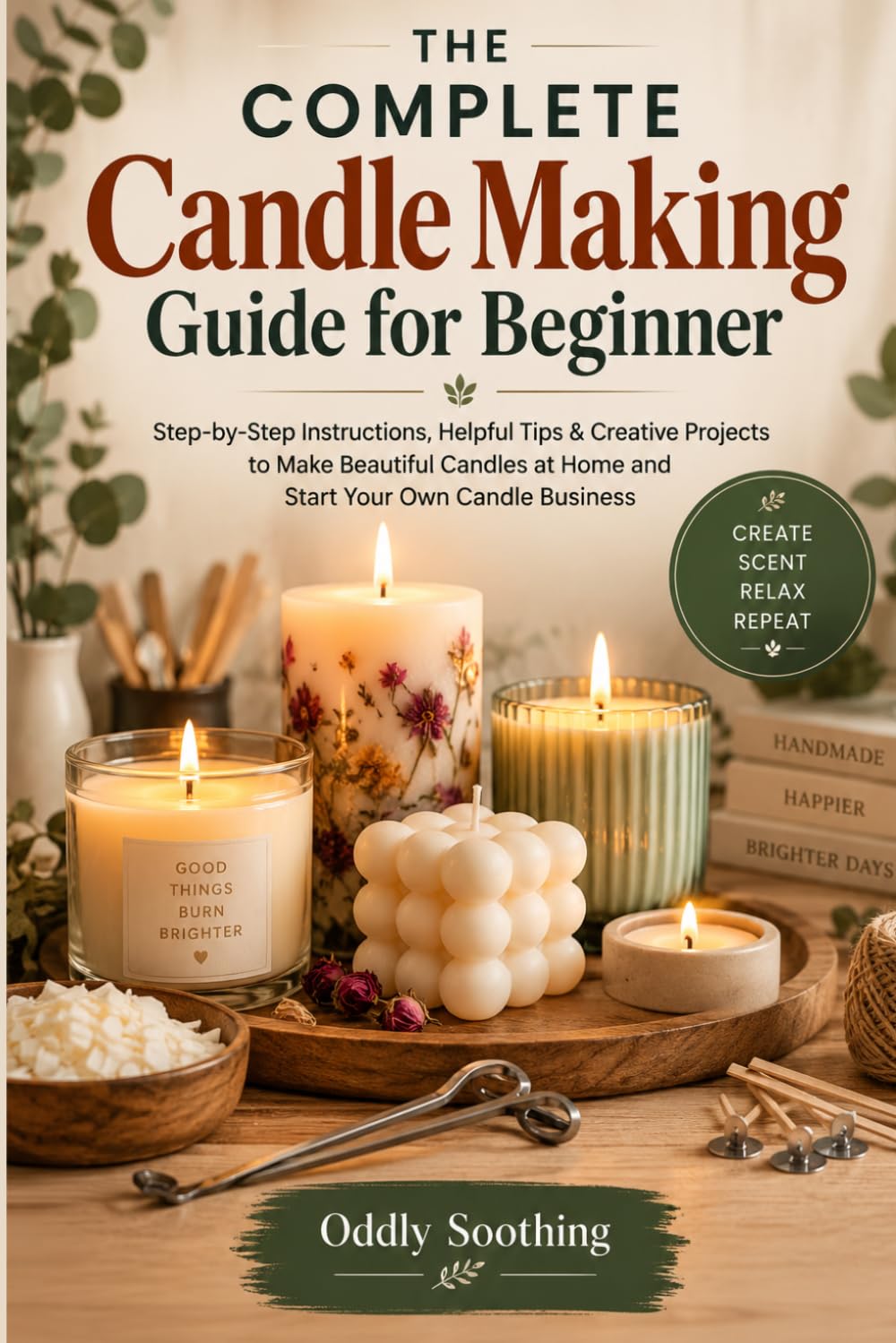 capítulo por capítulo baixar The Complete Candle Making Guide for Beginner: The Complete Step-by-Step Guide to Making Scented Candles at Home with Soy Wax, Beeswax, Wicks &... Troubleshooting & Beginner Business Tips