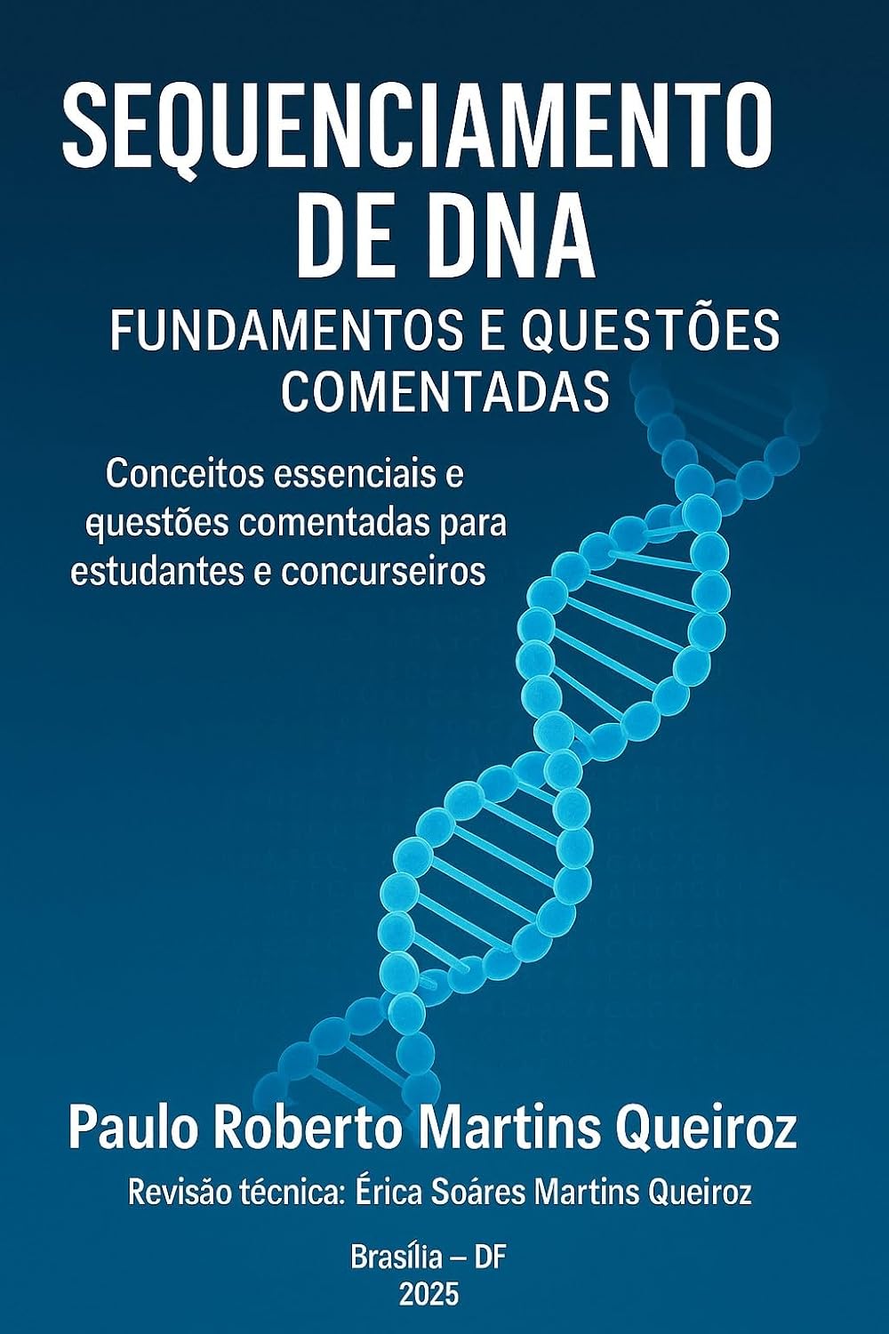 ler totalmente SEQUENCIAMENTO DE DNA: FUNDAMENTOS E QUESTÕES COMENTADAS: Conceitos essenciais e questões comentadas para estudantes e concurseiros (Biotechnology Livro 2)