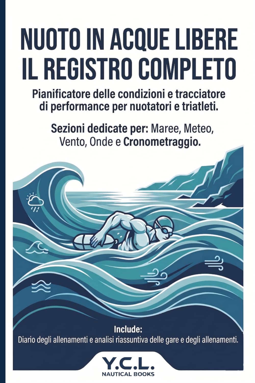 Il Diario di Nuoto in Acque Libere e Gara Definitivo - Tracciatore Allenamenti e Risultati Gare per Mare, Triathlon, Nuoto Selvaggio - Registra... Allenamenti in dettaglio. (Italian Edition) baixar livro de graça