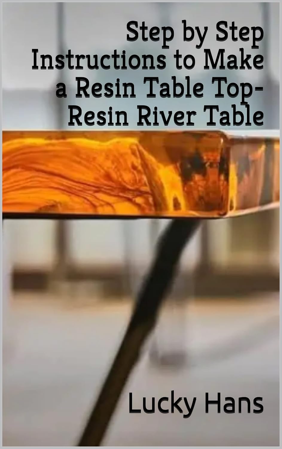 ler totalmente Step by Step Instructions to Make a Resin Table Top-Resin River Table (English Edition)