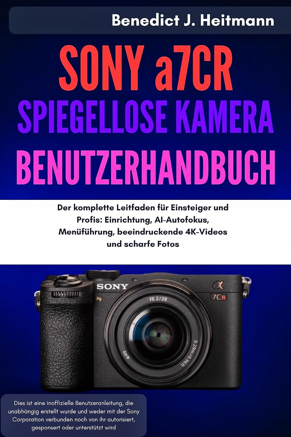 SONY a7CR SPIEGELLOSE KAMERA BENUTZERHANDBUCH: Der komplette Leitfaden für Einsteiger und Profis: Einrichtung, AI-Autofokus, Menüführung, beeindruckende 4K-Videos und scharfe Fotos (German Edition) baixar livro de graça